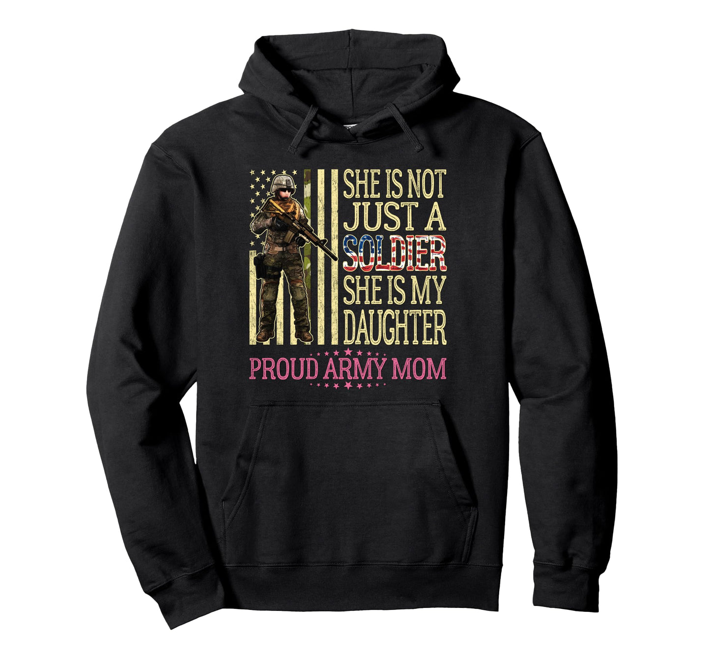 She Is Not Just Soldier She Is My Daughter Hoodie - Trendy Graphic Unisex - T-Shirt, Sweatshirt, Hoodie