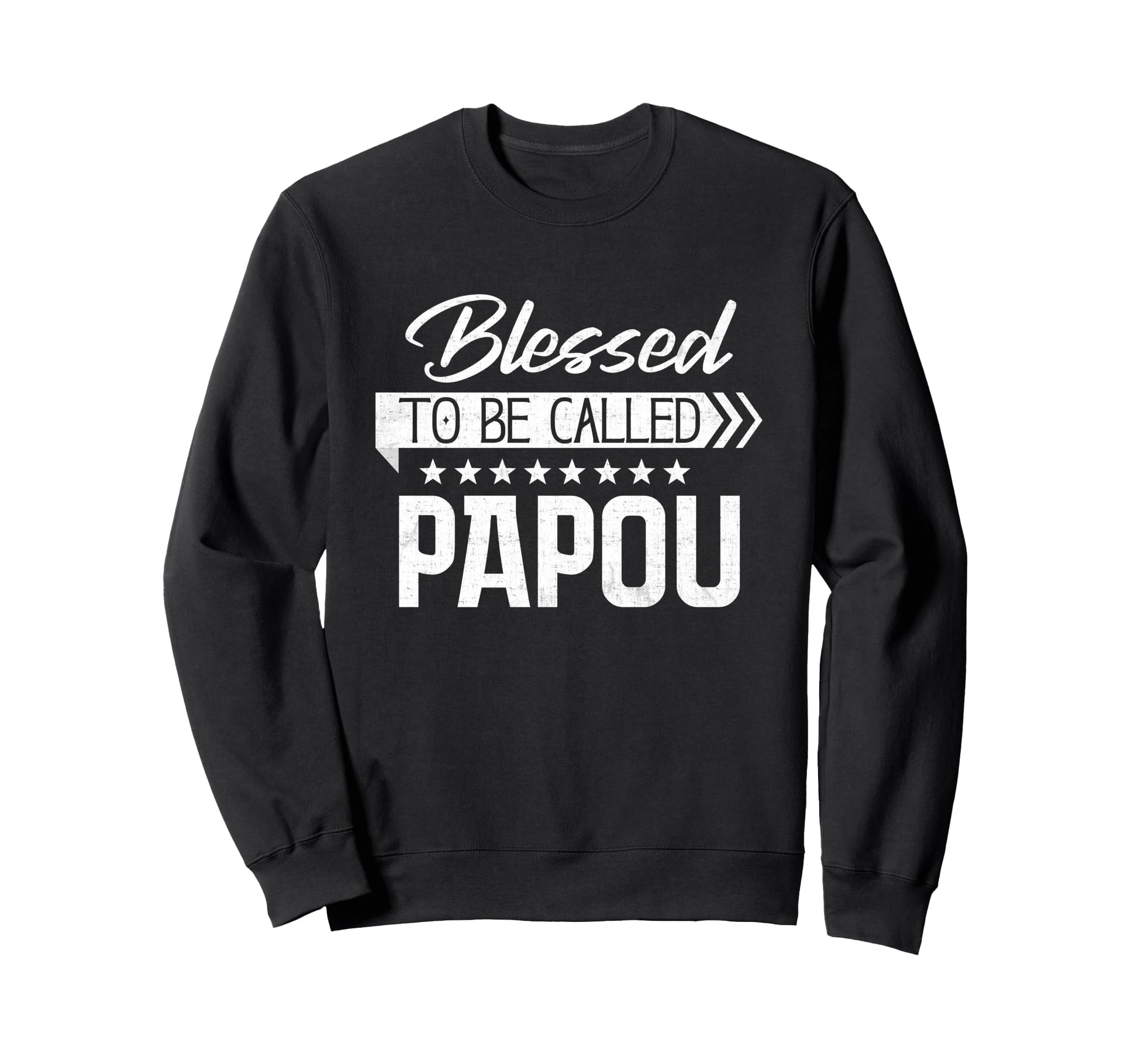 Blessed To Be Called Papou Happy Fathers Sweatshirt - Graphic Print Unisex - T-Shirt, Sweatshirt, Hoodie