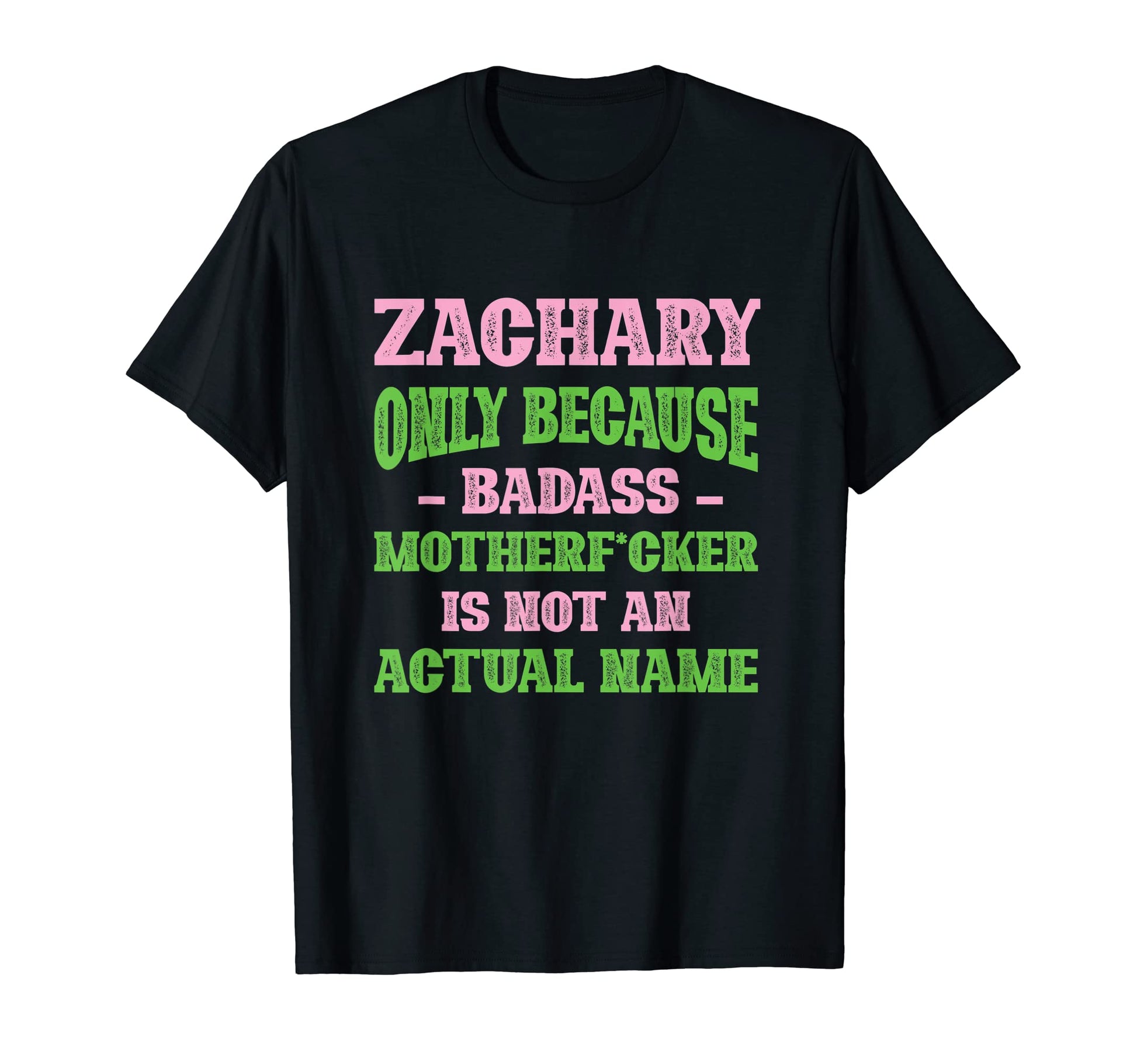 Badass Zachary Name Unique Nickname T-Shirt - Unique Graphic Men Women - T-Shirt, Sweatshirt, Hoodie