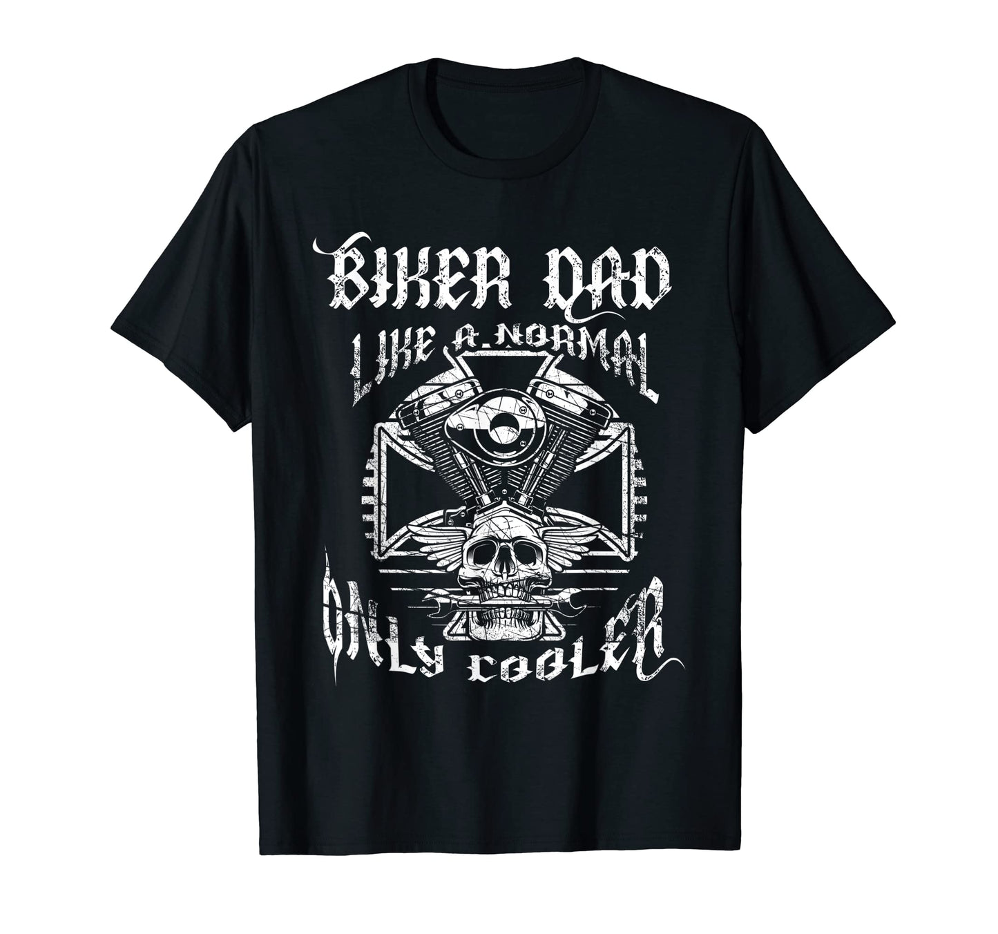 Biker Dad Like Normal Only Cooler T-Shirt - Fun Novelty Design Men Women - T-Shirt, Sweatshirt, Hoodie