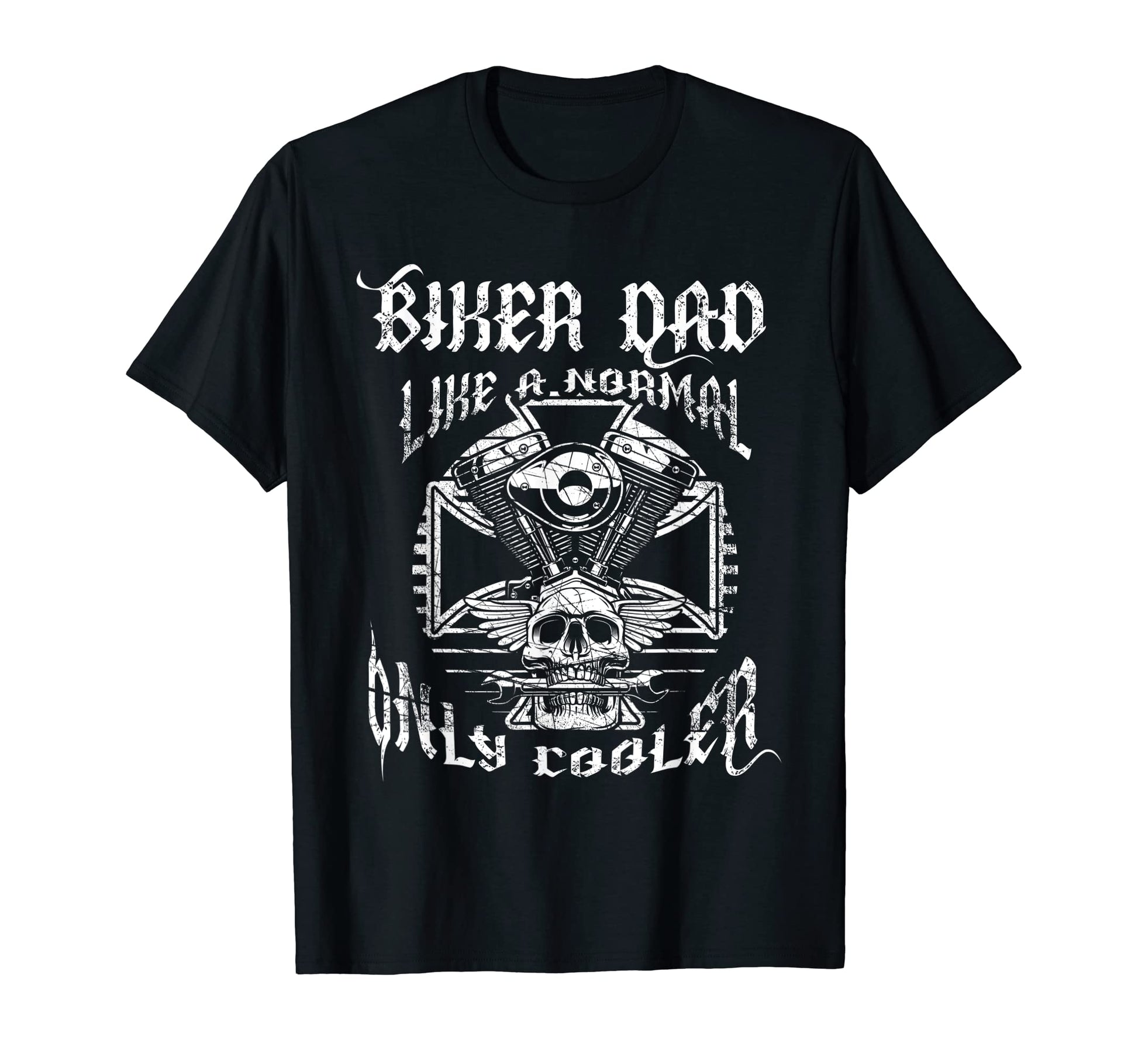 Biker Dad Like Normal Only Cooler T-Shirt - Fun Novelty Design Men Women - T-Shirt, Sweatshirt, Hoodie