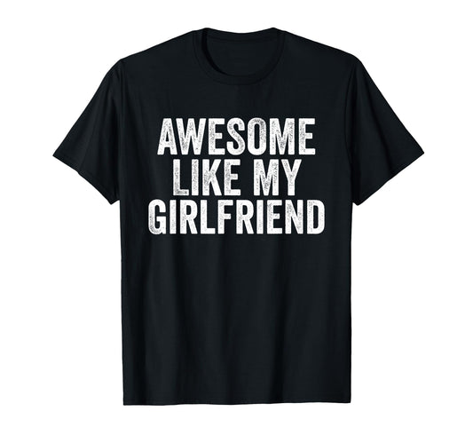 Awesome Like My Girlfriend Unique Parents T-Shirt - Unique Graphic Unisex - T-Shirt, Sweatshirt, Hoodie