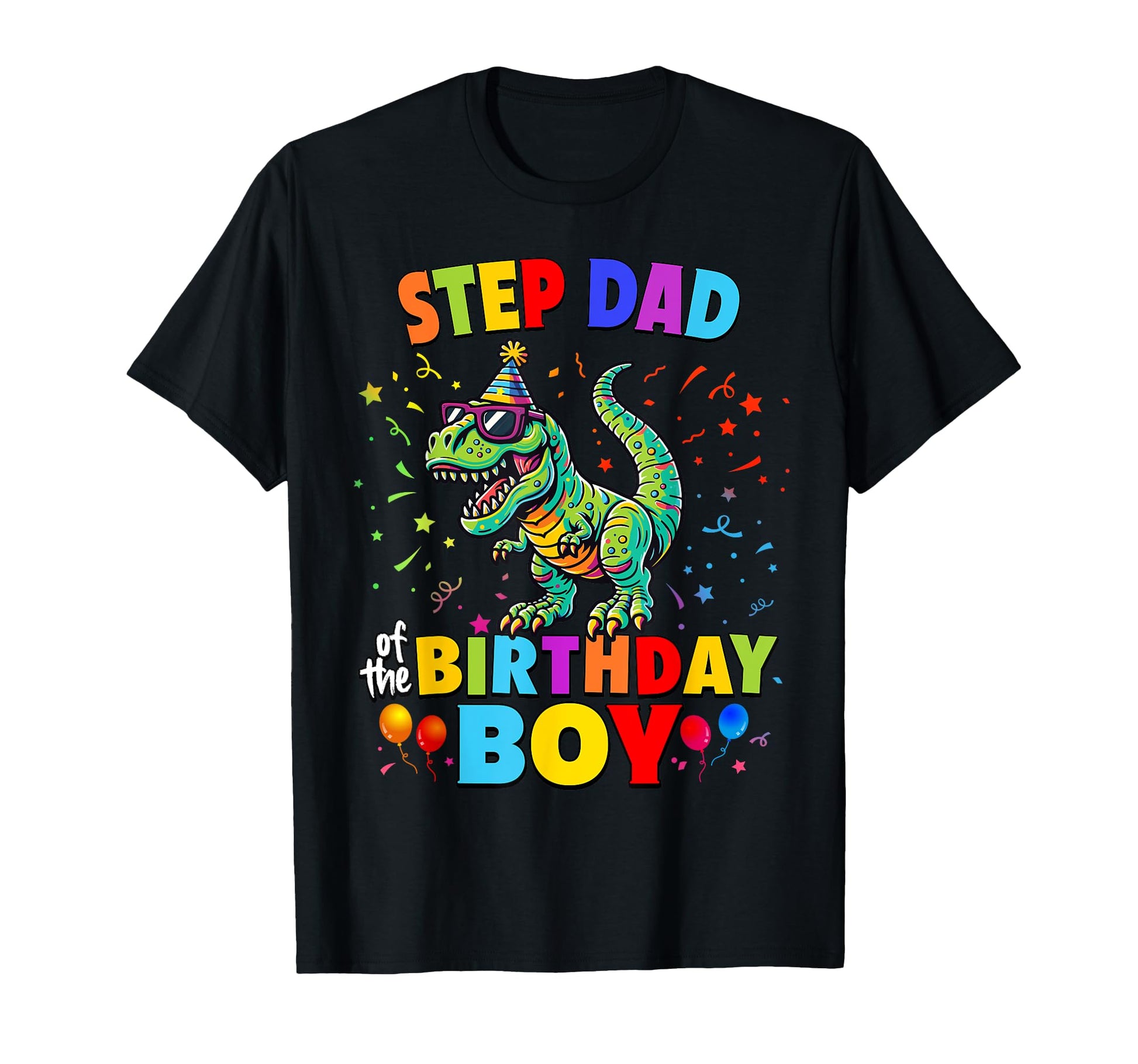 Step Dad Birthday Trex Dinosaur T-Shirt - Casual Everyday Wear Men Women - T-Shirt, Sweatshirt, Hoodie