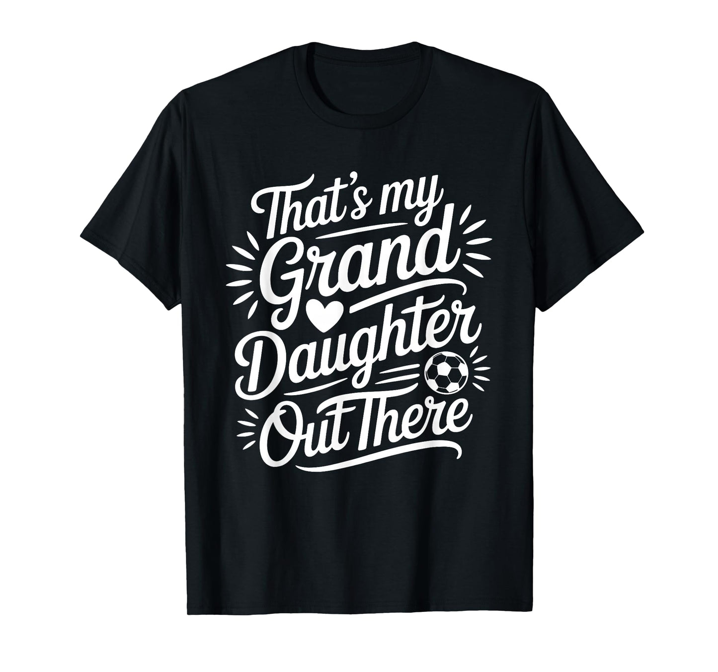 Thats My Granddaughter Out There T-Shirt - Casual Everyday Wear Men Women - T-Shirt, Sweatshirt, Hoodie