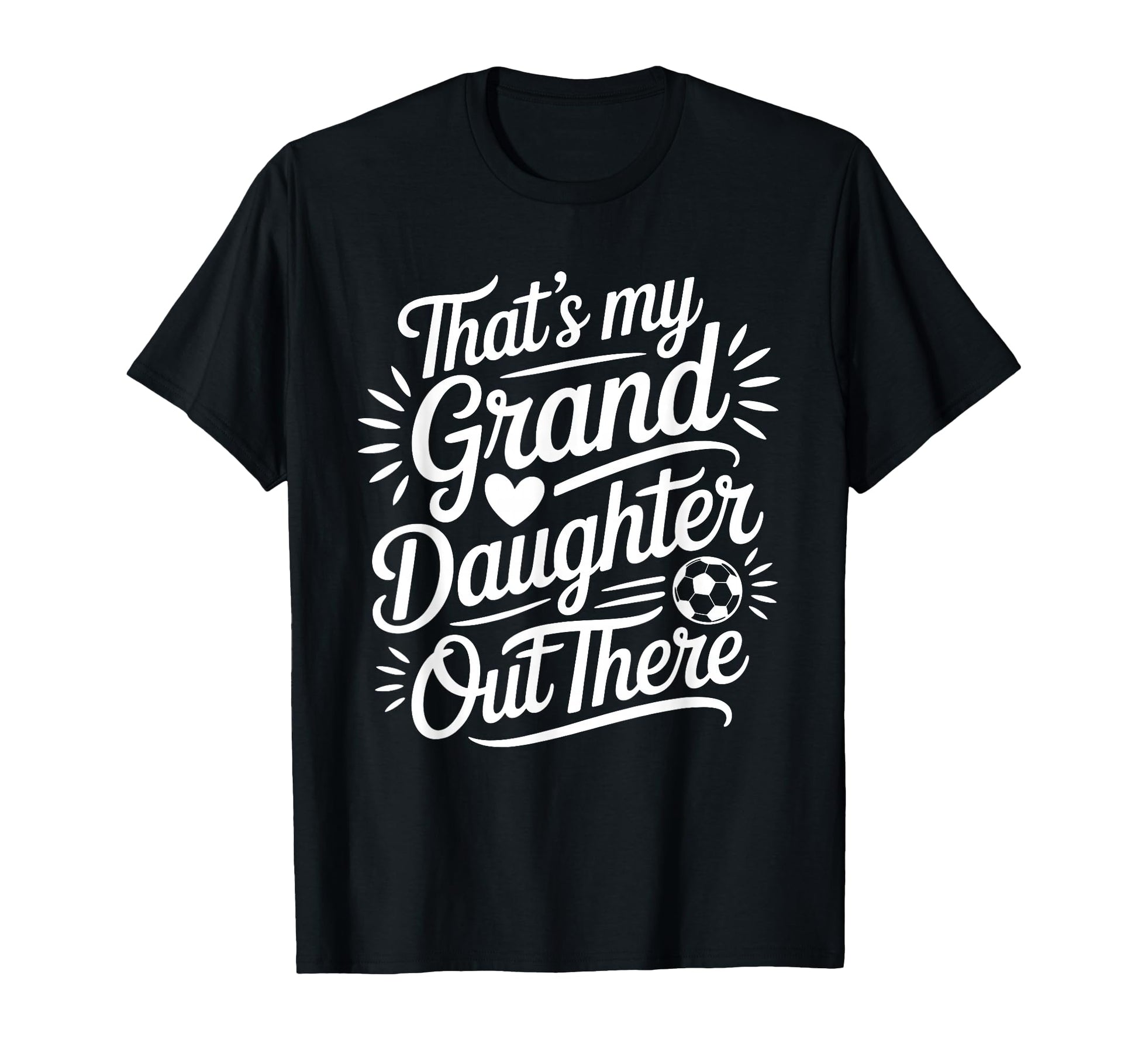 Thats My Granddaughter Out There T-Shirt - Casual Everyday Wear Men Women - T-Shirt, Sweatshirt, Hoodie