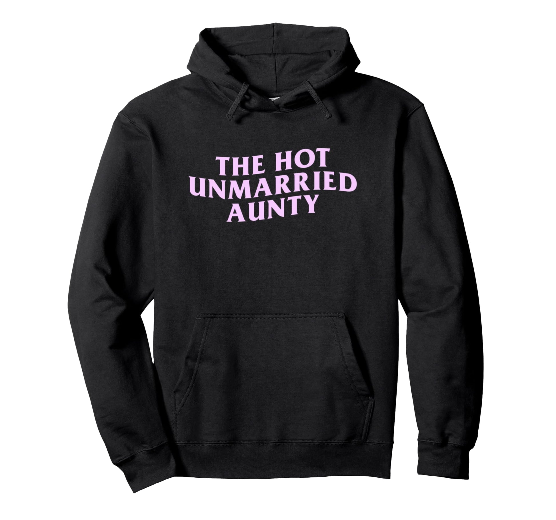 Hot Unmarried Auntie Funny Aunt Meme Hoodie - Trendy Graphic for Adults - T-Shirt, Sweatshirt, Hoodie