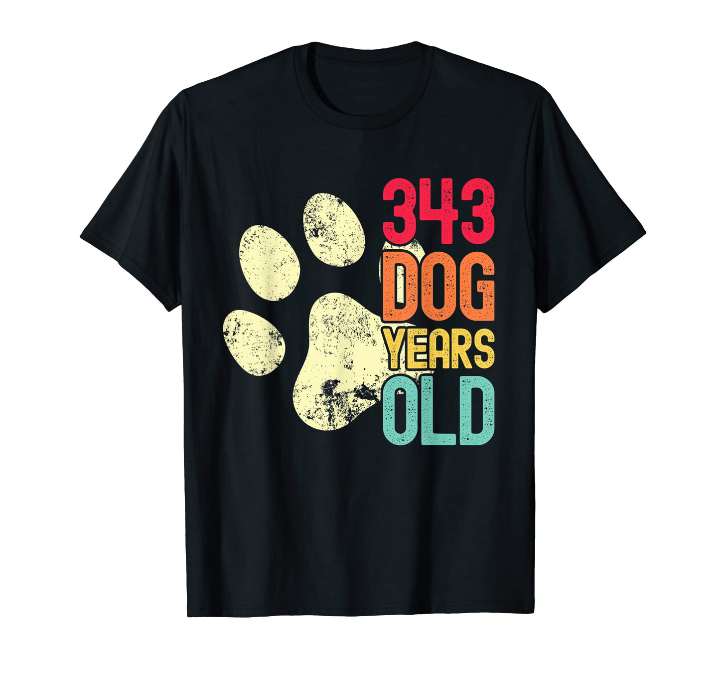 343 Dog Years Old Funny Dog Lovers T-Shirt - Custom Art Print Men Women - T-Shirt, Sweatshirt, Hoodie