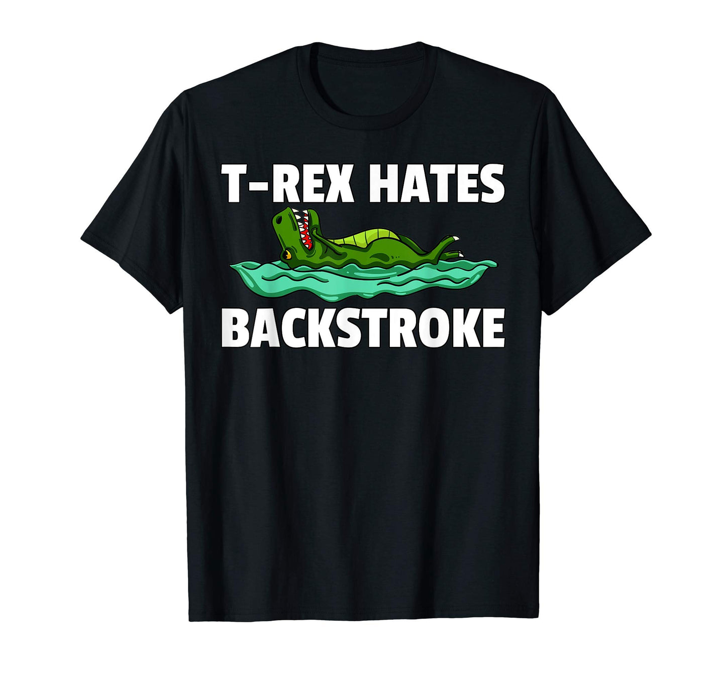 T Rex Hates Backstroke Gift Swimmer T-Shirt - Unique Graphic for Adults - T-Shirt, Sweatshirt, Hoodie
