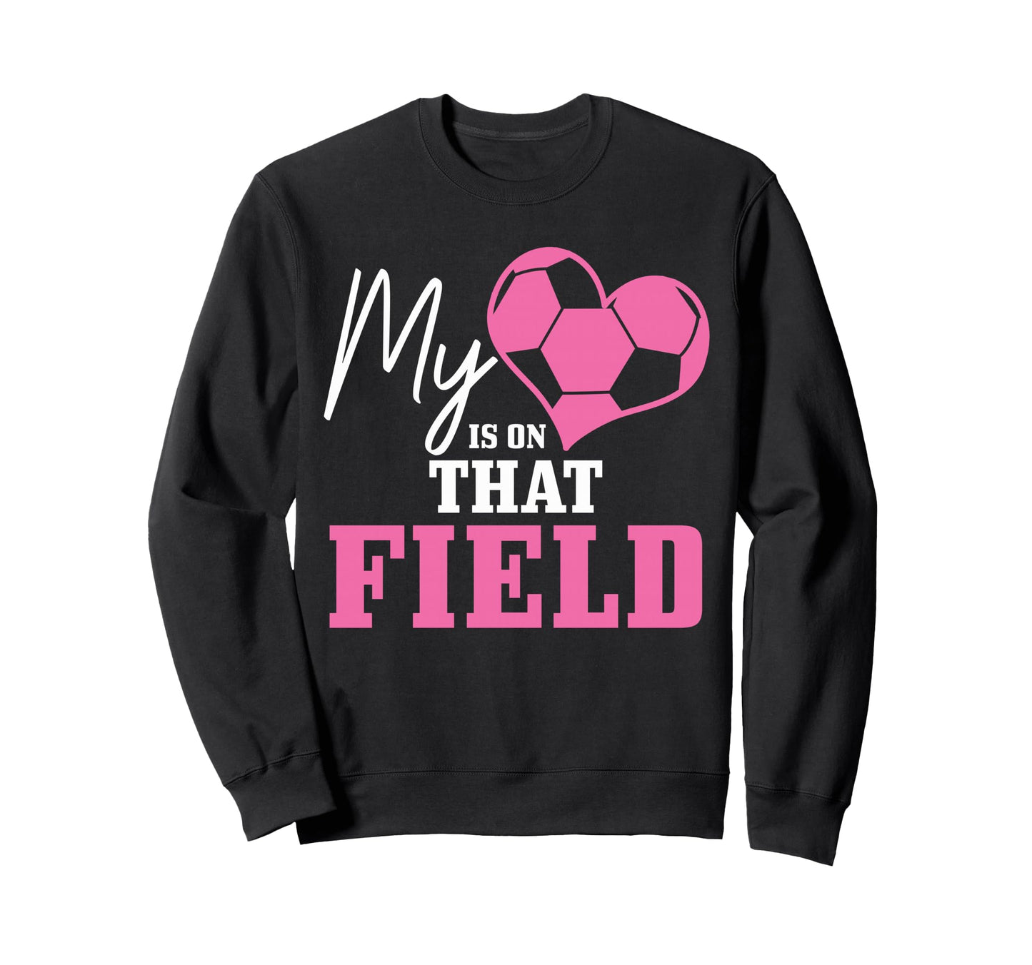Soccer Mom My Heart Is That Field Sweatshirt - Novelty Apparel Unisex - T-Shirt, Sweatshirt, Hoodie