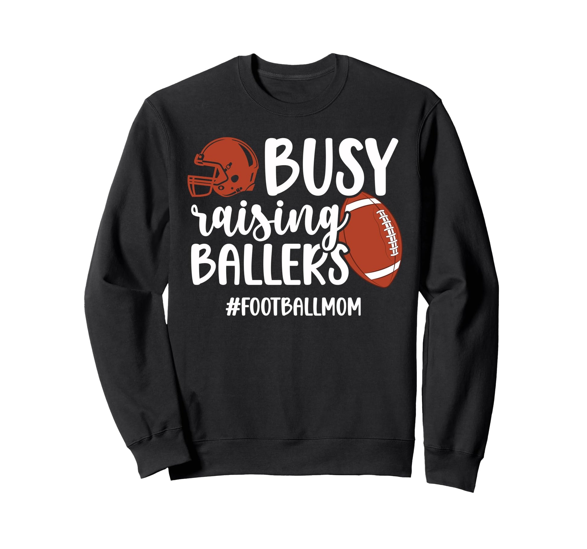 Busy Raising Ballers Football Mom Sweatshirt - Trendy Graphic for Adults - T-Shirt, Sweatshirt, Hoodie