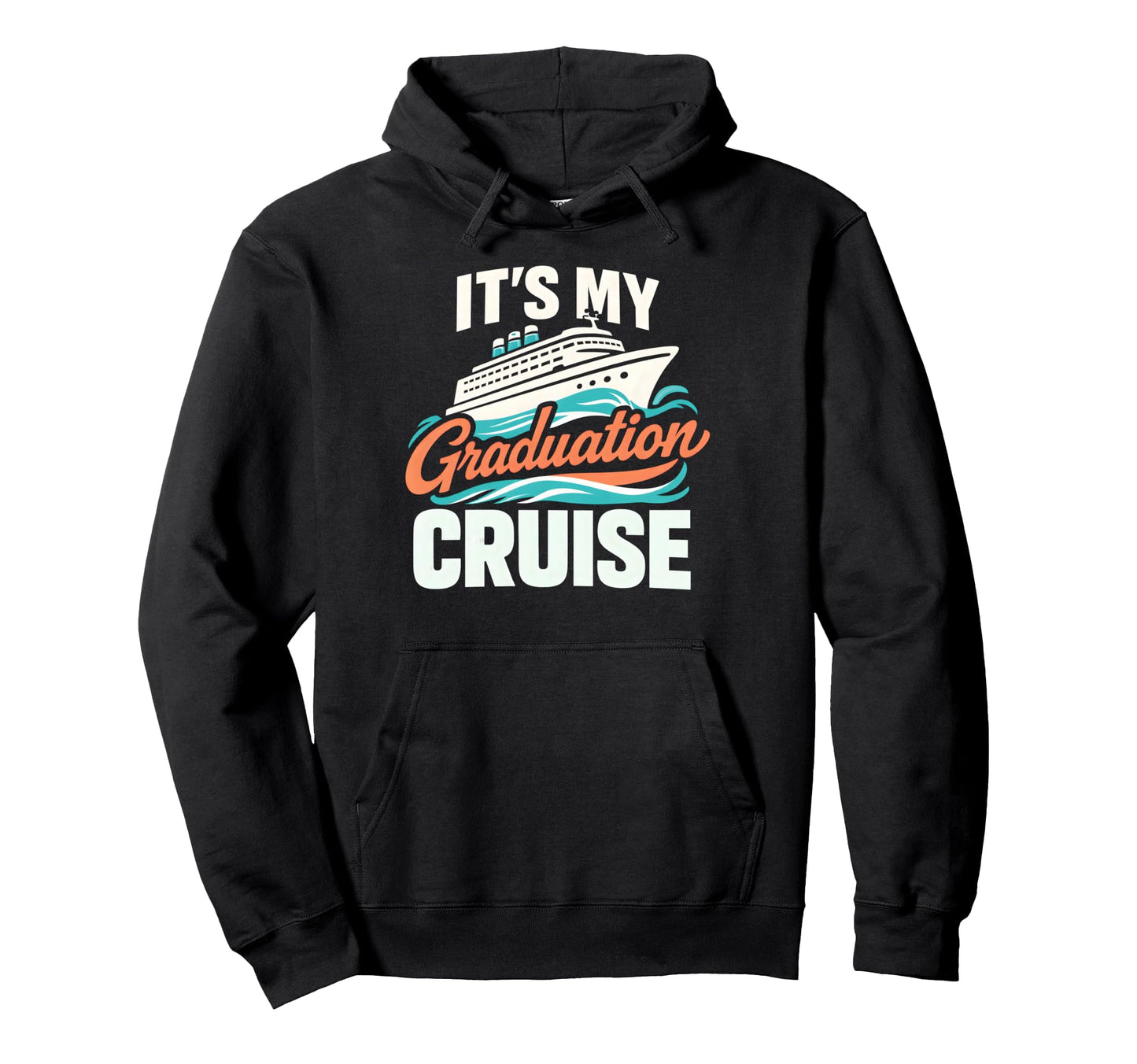 Its My Graduation Cruise Vacation Hoodie - Minimalist Print for Adults - T-Shirt, Sweatshirt, Hoodie