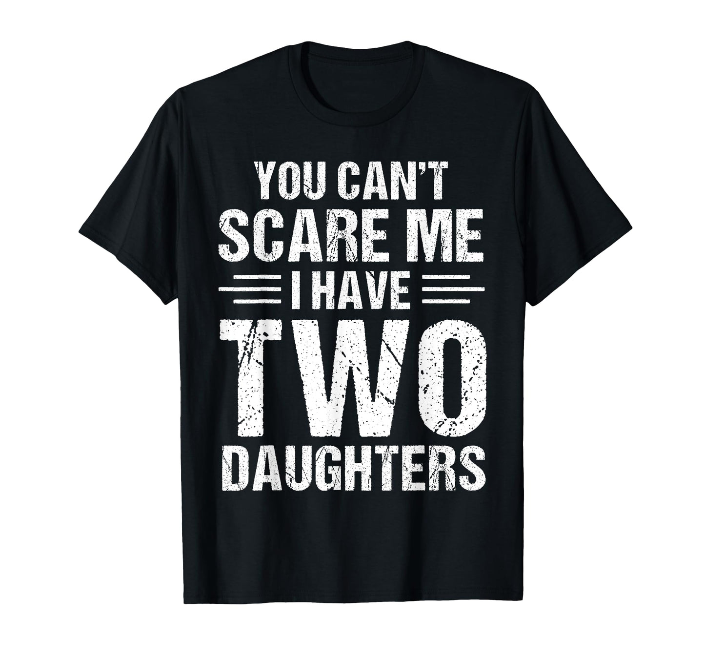 You Cant Scare Me I Have Two T-Shirt - Minimalist Print for Adults - T-Shirt, Sweatshirt, Hoodie