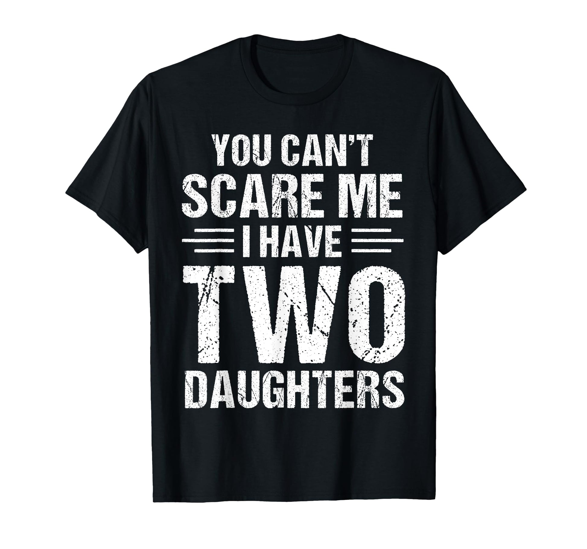 You Cant Scare Me I Have Two T-Shirt - Minimalist Print for Adults - T-Shirt, Sweatshirt, Hoodie