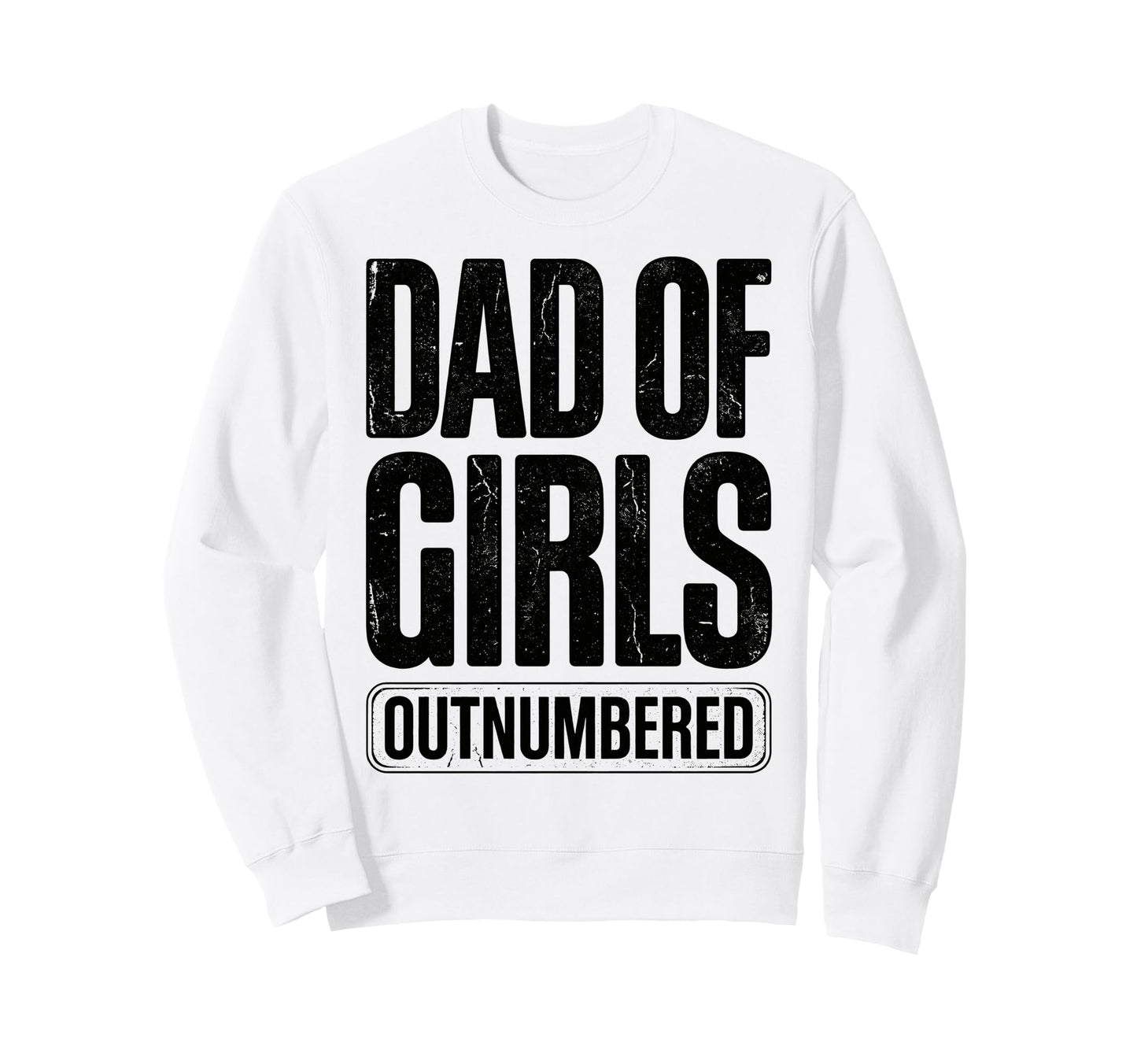Dad Outnumbered Funny Fathers Day Sweatshirt - Custom Art Print for Adults - T-Shirt, Sweatshirt, Hoodie