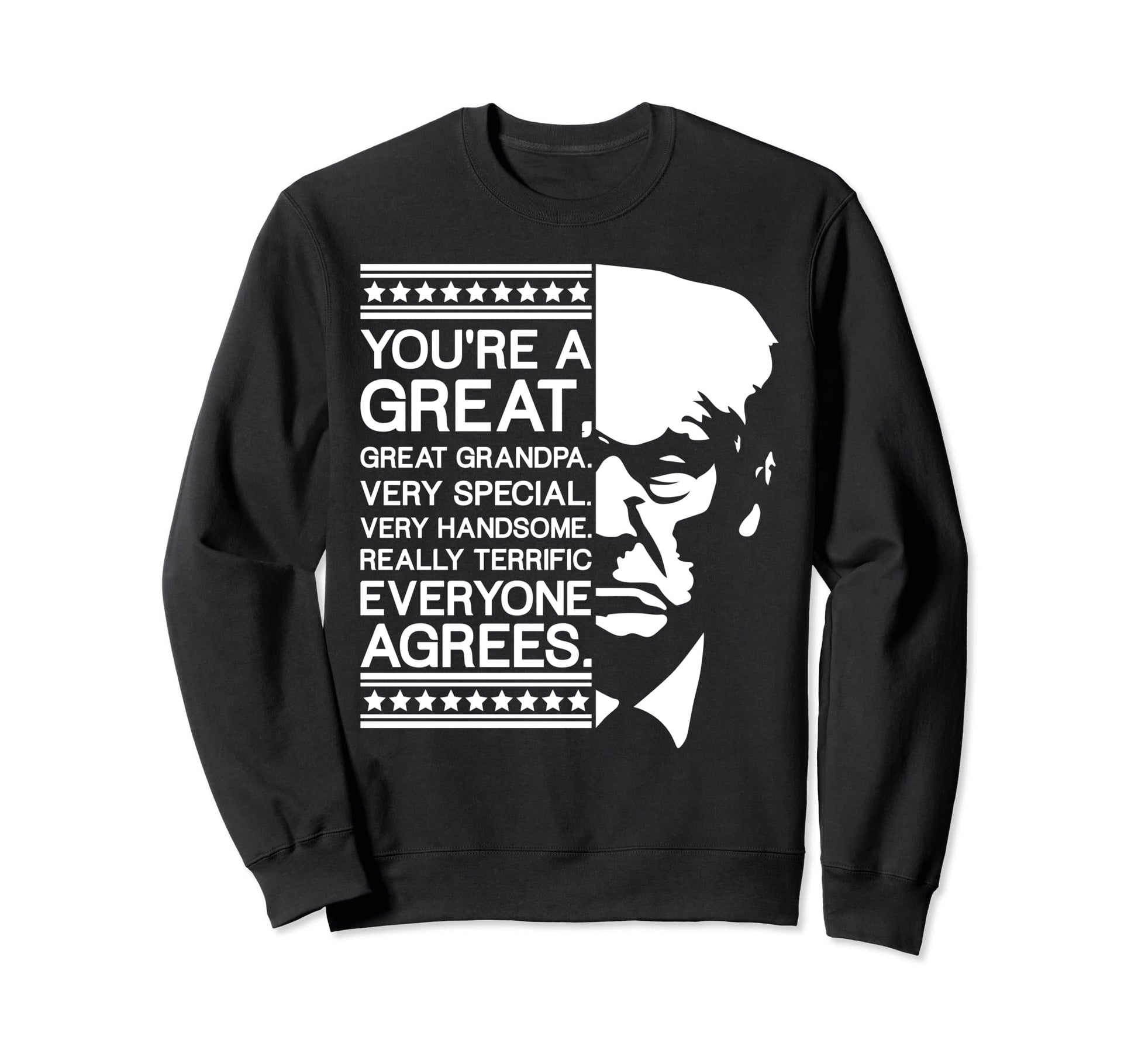 Funny Trump Best Grandpa Ever Sweatshirt - Graphic Print Men Women - T-Shirt, Sweatshirt, Hoodie