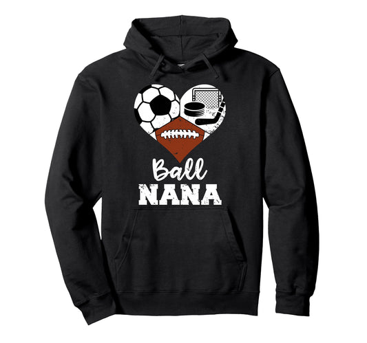 Ball Nana Heart Funny Soccer Football Hoodie - Casual Everyday Wear Unisex - T-Shirt, Sweatshirt, Hoodie