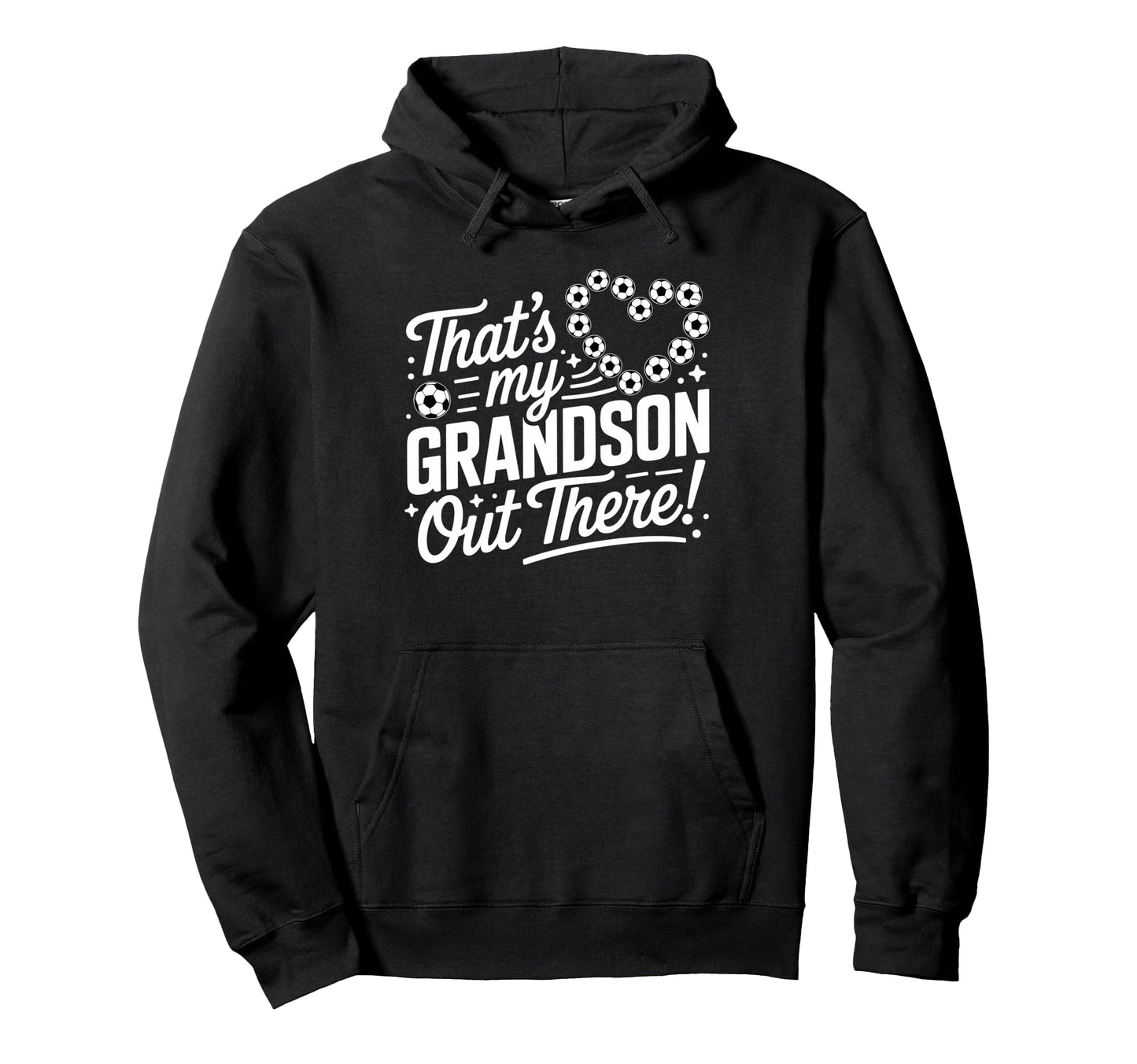 Thats My Grandson Out There Funny Soccer Hoodie - Unique Graphic Men Women - T-Shirt, Sweatshirt, Hoodie