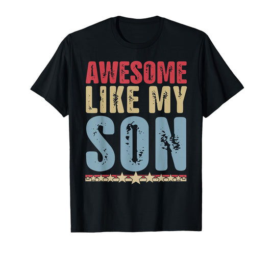 Awesome Like My Son Gifts Funny Fathers T-Shirt - Minimalist Print Unisex - T-Shirt, Sweatshirt, Hoodie