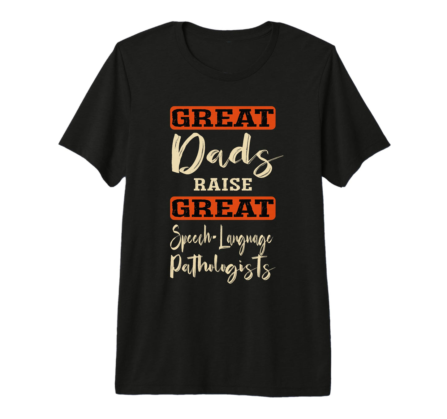 Mens Great Dads Raise Great Speech T-Shirt - Unique Graphic Unisex - T-Shirt, Sweatshirt, Hoodie