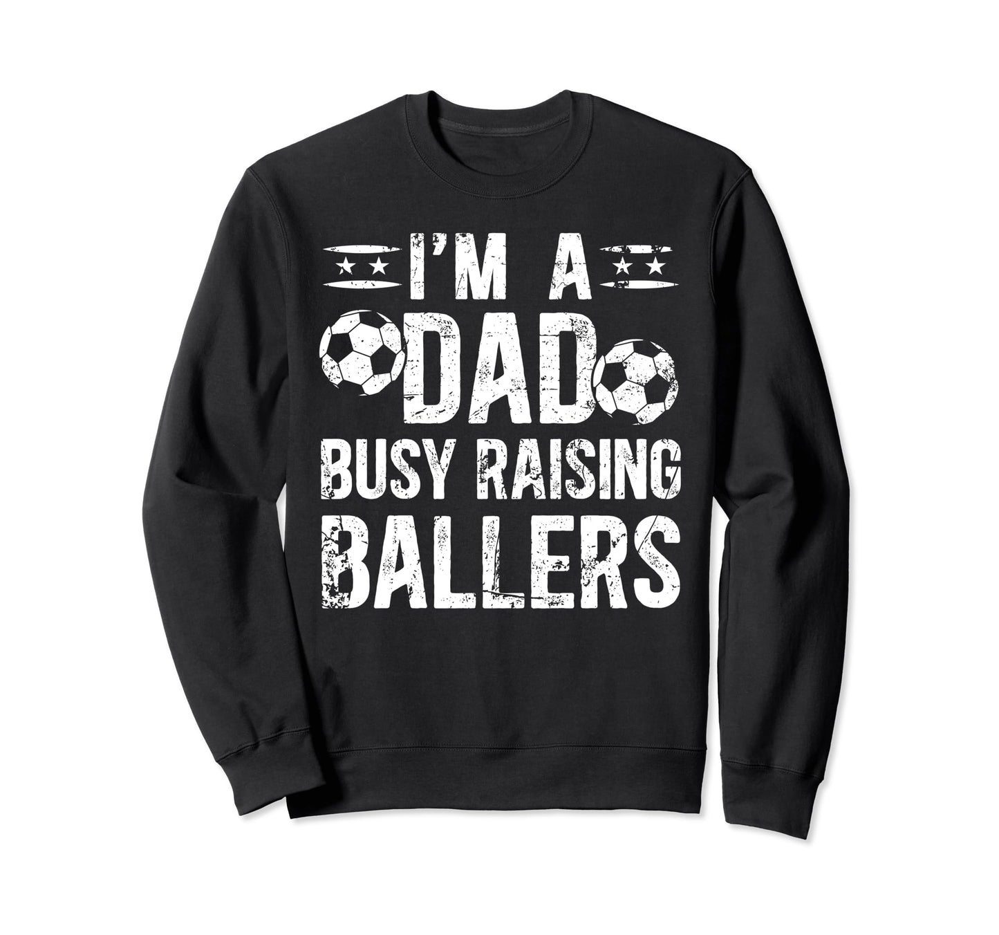 Busy Raising Ballers Soccer Dad Sweatshirt - Aesthetic Graphic for Adults - T-Shirt, Sweatshirt, Hoodie