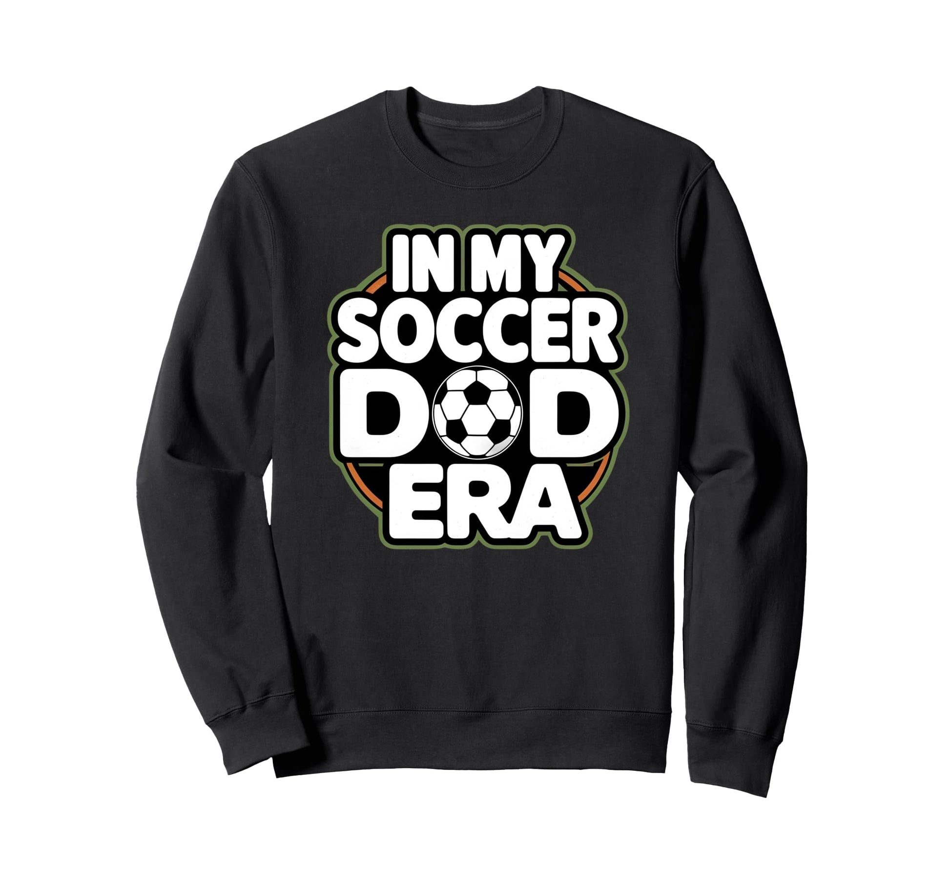 My Soccer Dad Era Funny Soccer Dad Sweatshirt - Streetwear Style Men Women - T-Shirt, Sweatshirt, Hoodie