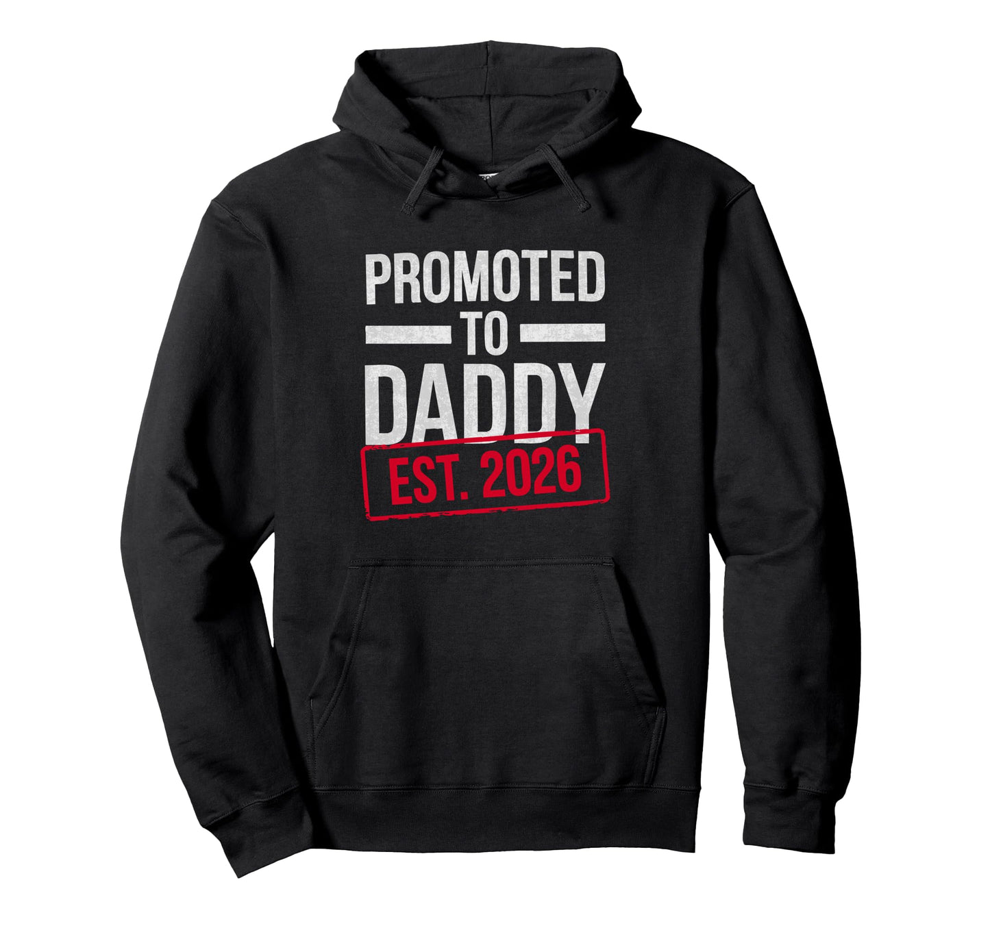 Promoted To Daddy Est 2026 New Daddy Hoodie - Unique Graphic for Adults - T-Shirt, Sweatshirt, Hoodie