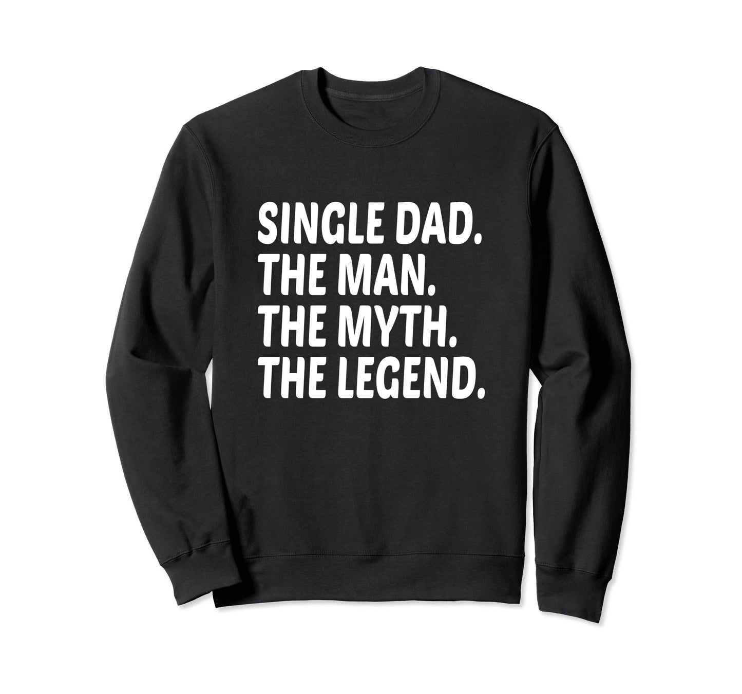 Funny Single Dad Single Father Myth Sweatshirt - Custom Art Print Unisex - T-Shirt, Sweatshirt, Hoodie