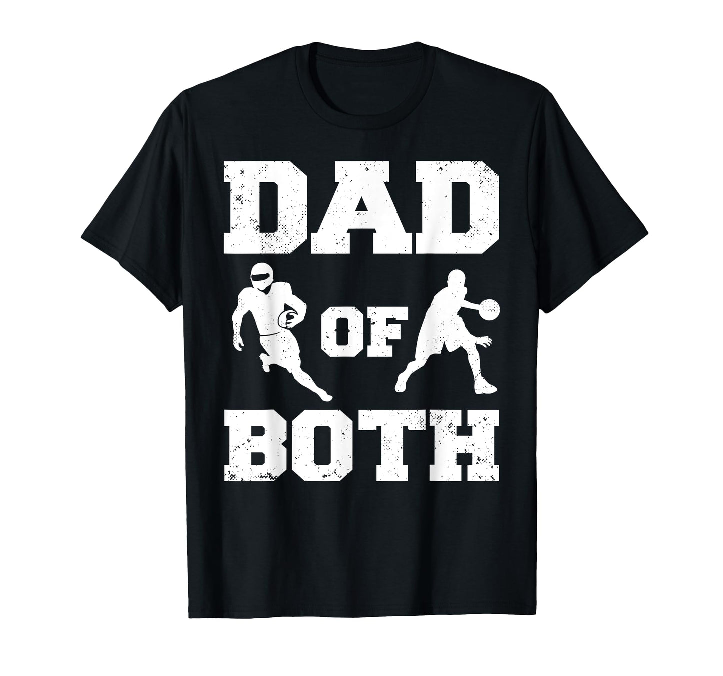 Dad Both Funny Football Basketball Dad T-Shirt - Novelty Apparel for Adults - T-Shirt, Sweatshirt, Hoodie