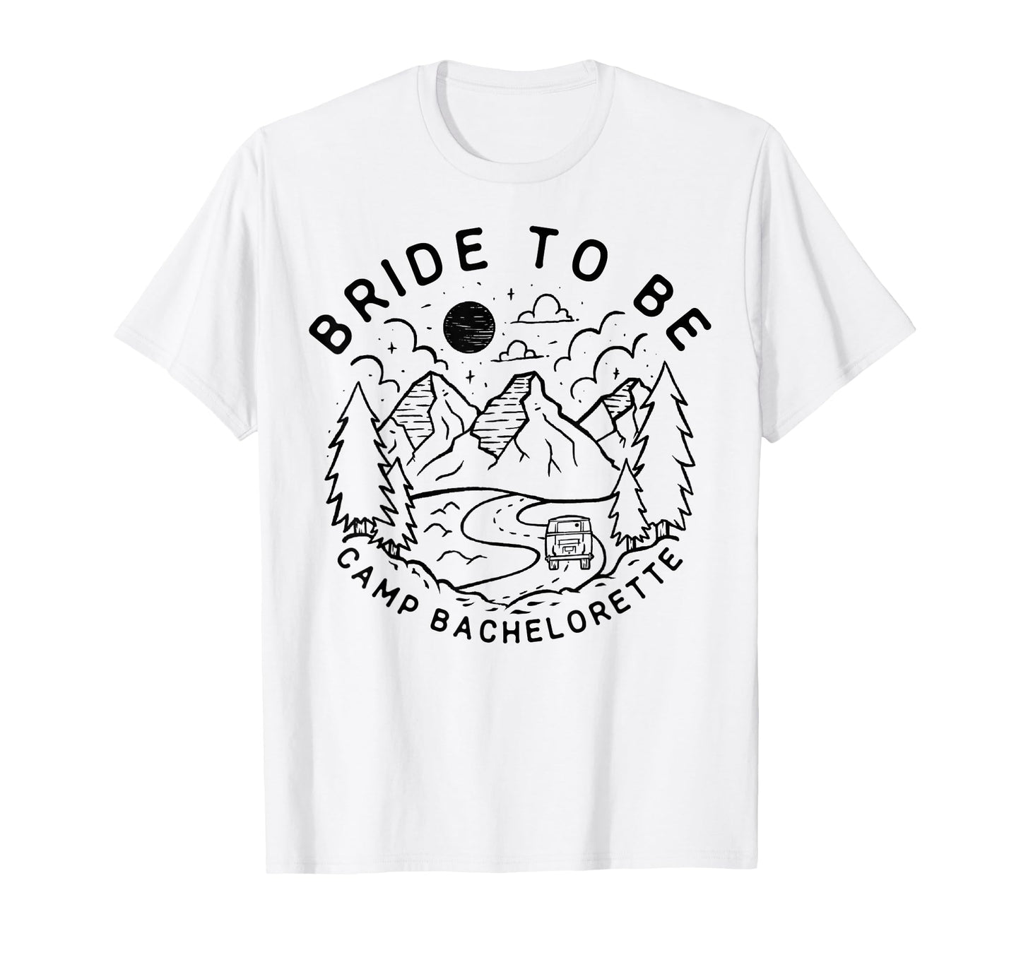 Bride To Be Camp Bachelorette Party T-Shirt - Novelty Apparel Unisex - T-Shirt, Sweatshirt, Hoodie
