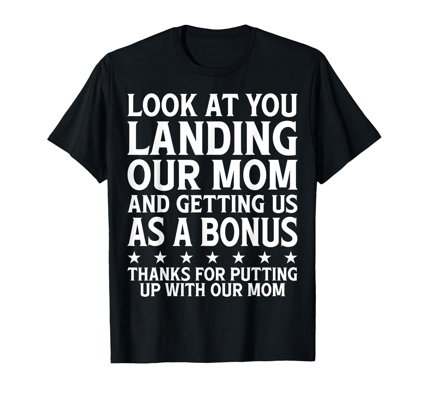 You Landing Our Mom Funny Fathers Day T-Shirt - Streetwear Style Unisex - T-Shirt, Sweatshirt, Hoodie