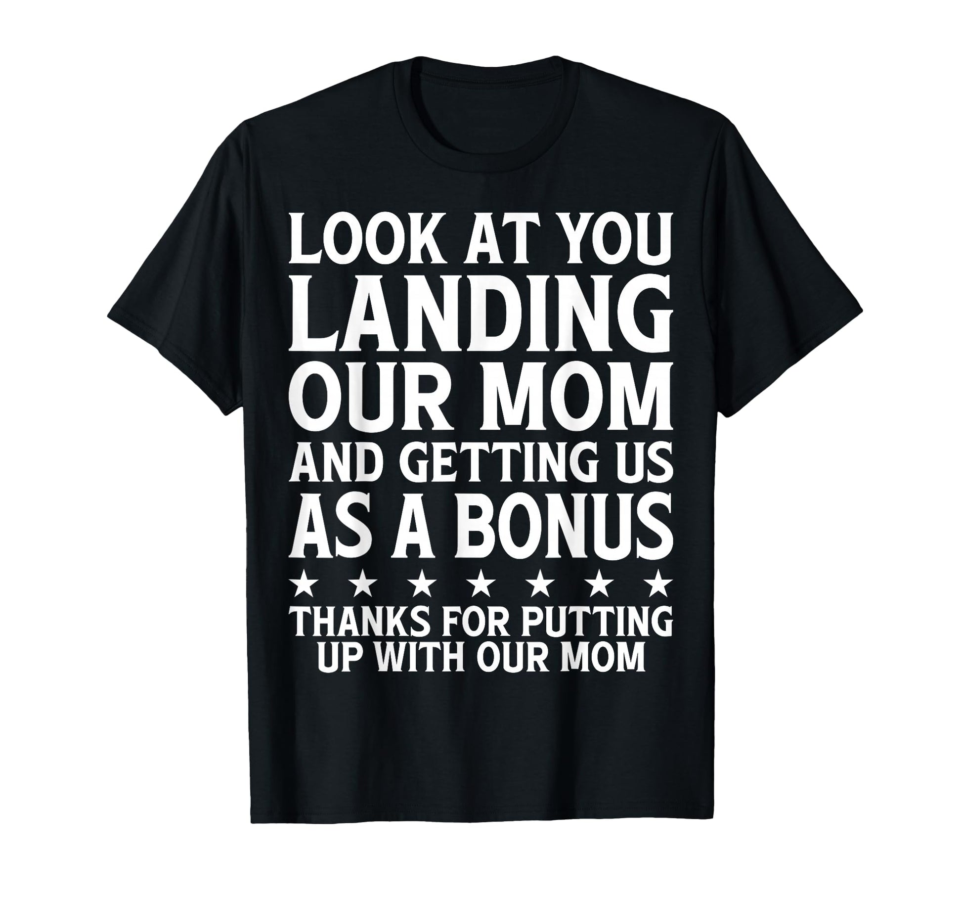 You Landing Our Mom Funny Fathers Day T-Shirt - Streetwear Style Unisex - T-Shirt, Sweatshirt, Hoodie