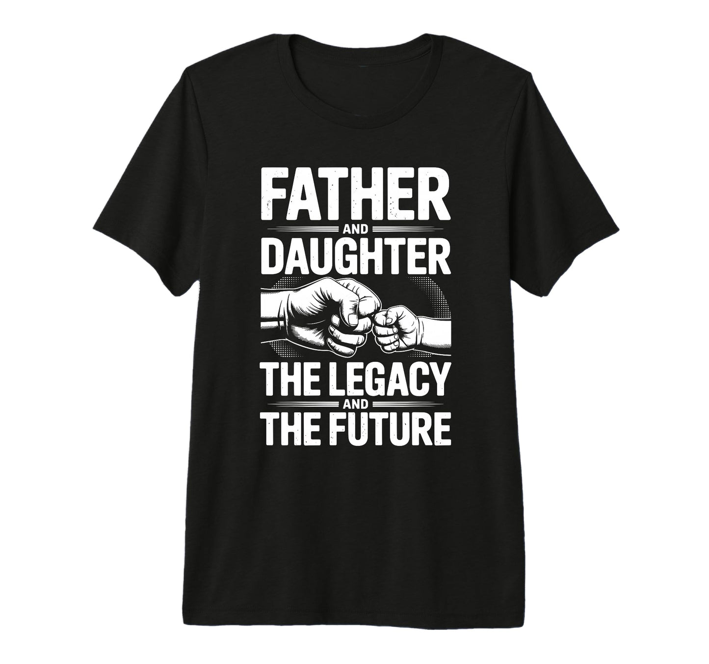Father And Daughter Legacy And Future Dad T-Shirt - Graphic Print Unisex - T-Shirt, Sweatshirt, Hoodie