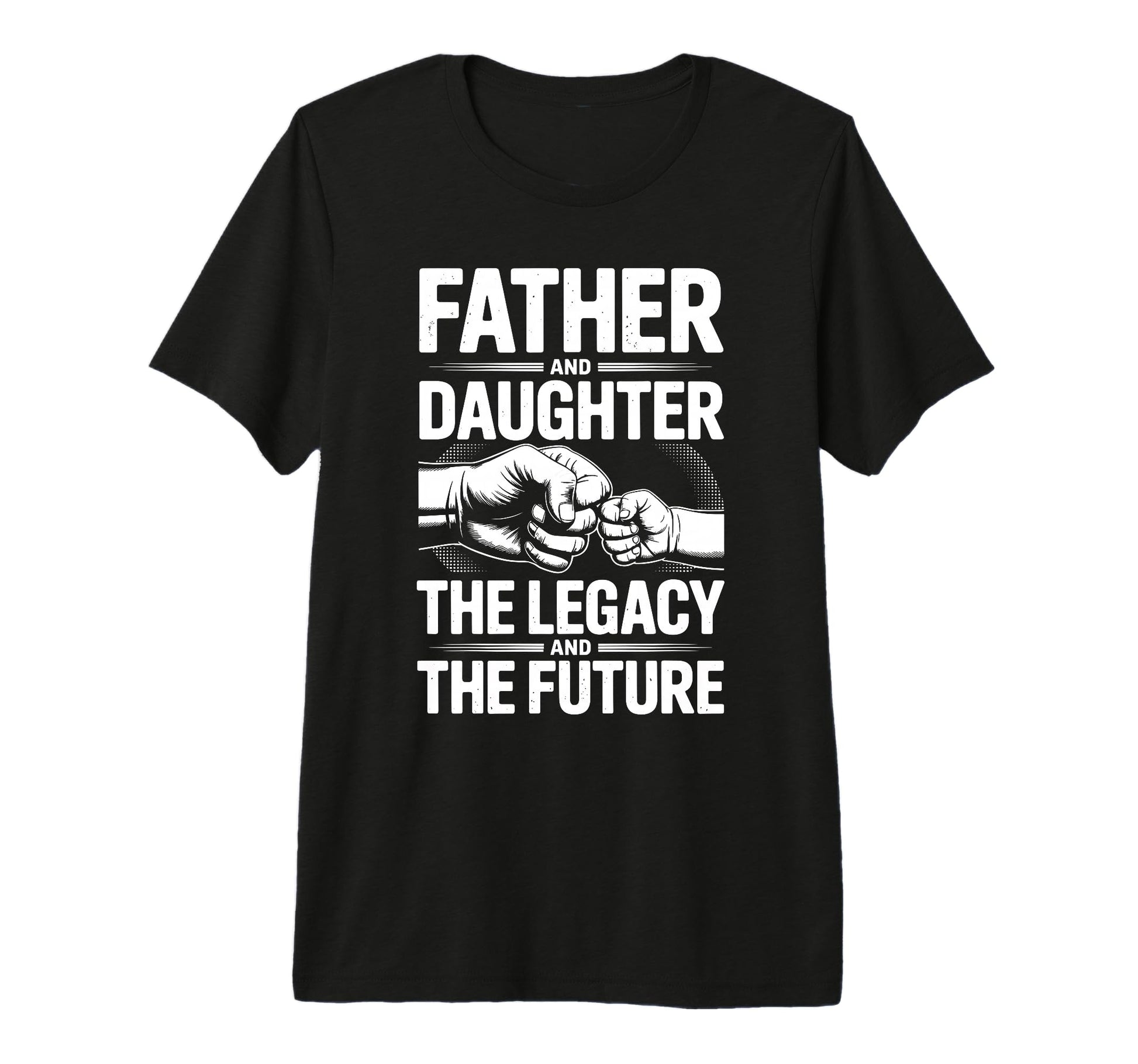 Father And Daughter Legacy And Future Dad T-Shirt - Graphic Print Unisex - T-Shirt, Sweatshirt, Hoodie