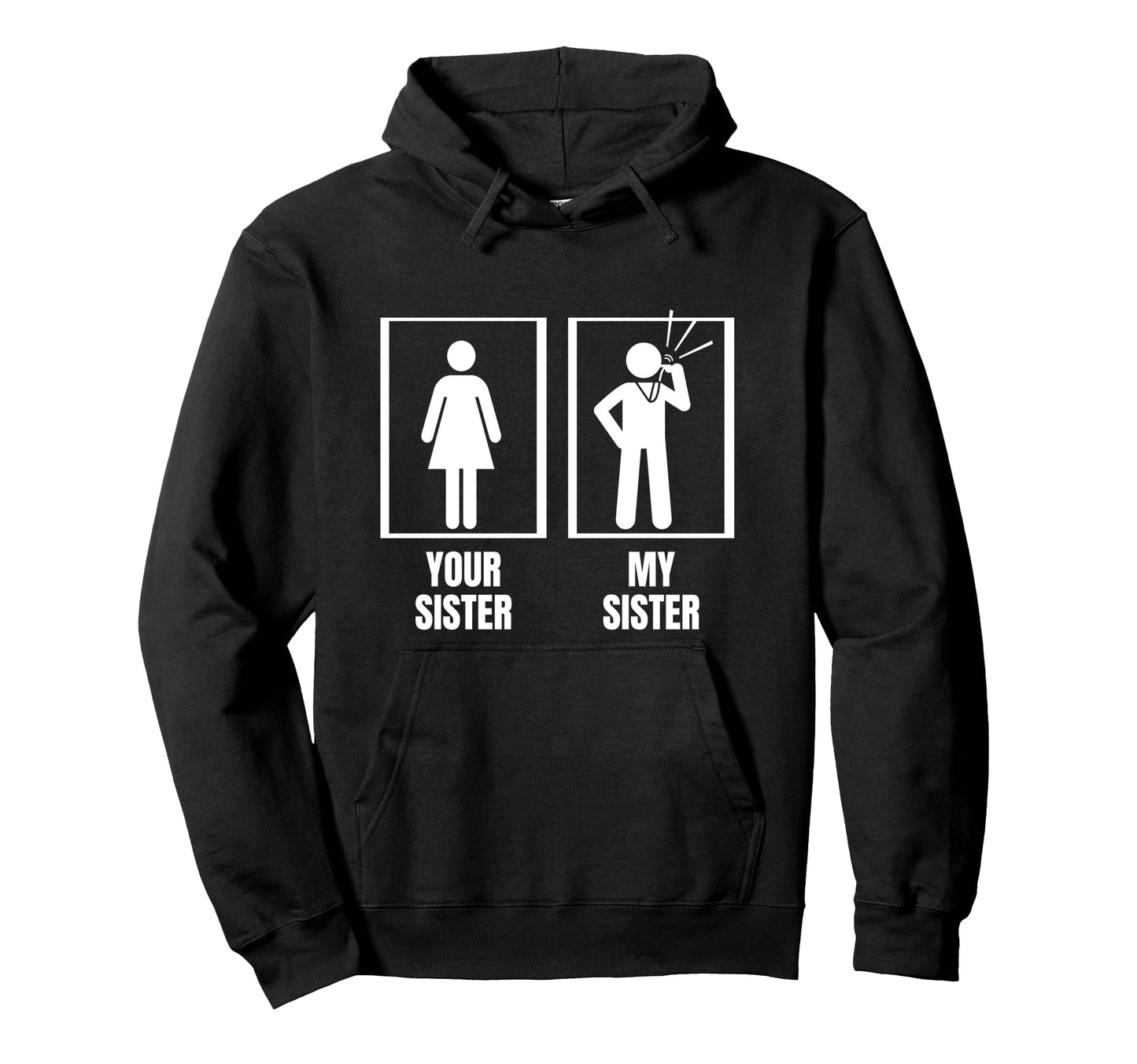 Umpire Your Sister My Sister Brother Hoodie - Trendy Graphic Men Women - T-Shirt, Sweatshirt, Hoodie