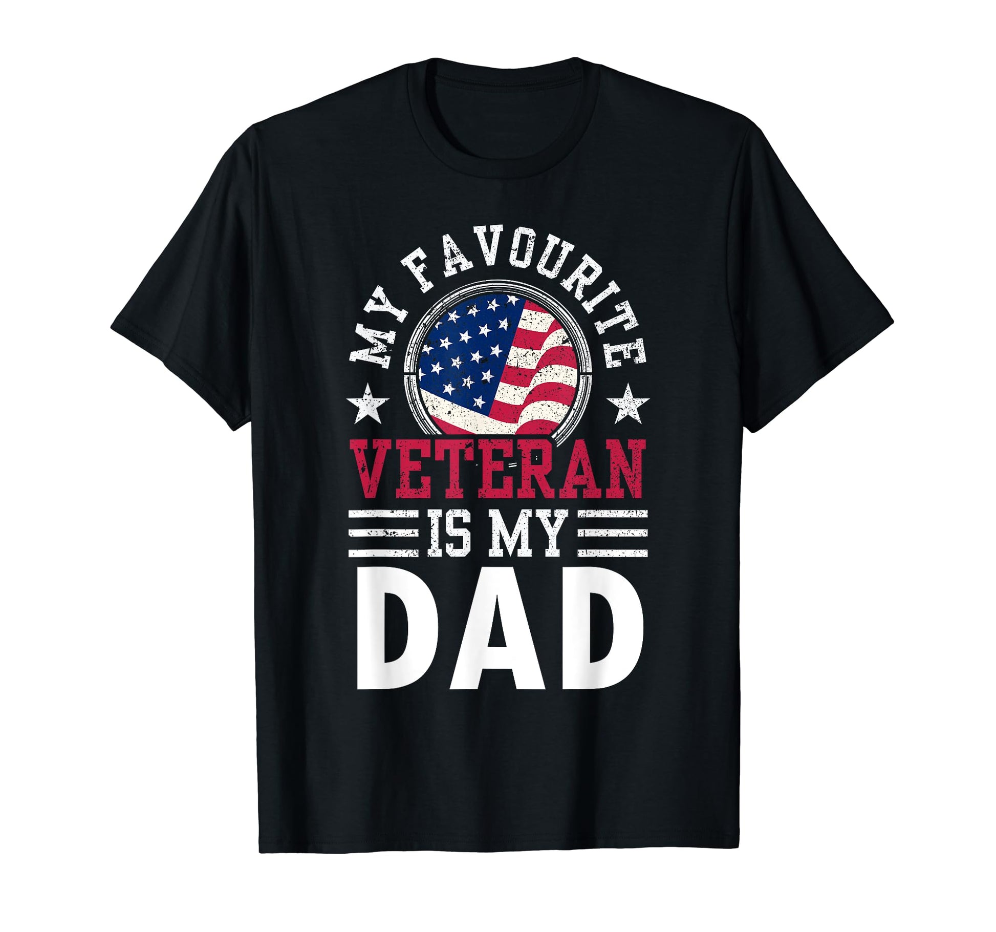 My Favorite Veteran Is My Dad T-Shirt - Casual Everyday Wear Unisex - T-Shirt, Sweatshirt, Hoodie