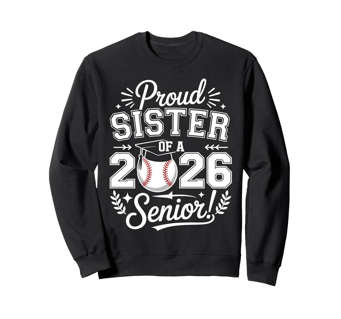 Proud Sister 2026 Senior Baseball Sweatshirt - Custom Art Print Unisex - T-Shirt, Sweatshirt, Hoodie