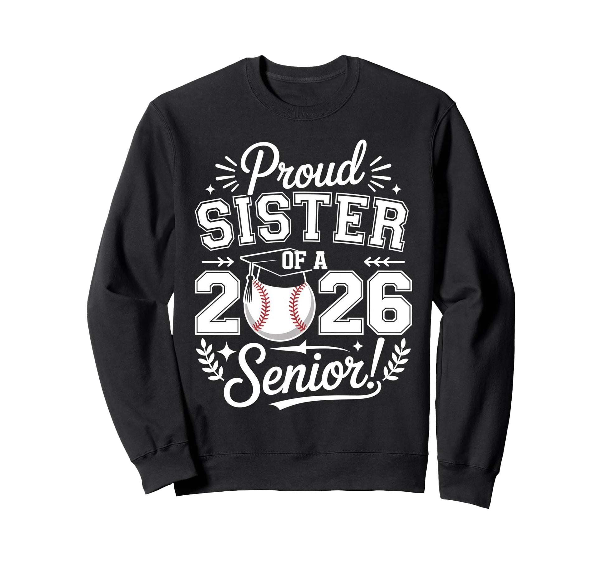 Proud Sister 2026 Senior Baseball Sweatshirt - Custom Art Print Unisex - T-Shirt, Sweatshirt, Hoodie