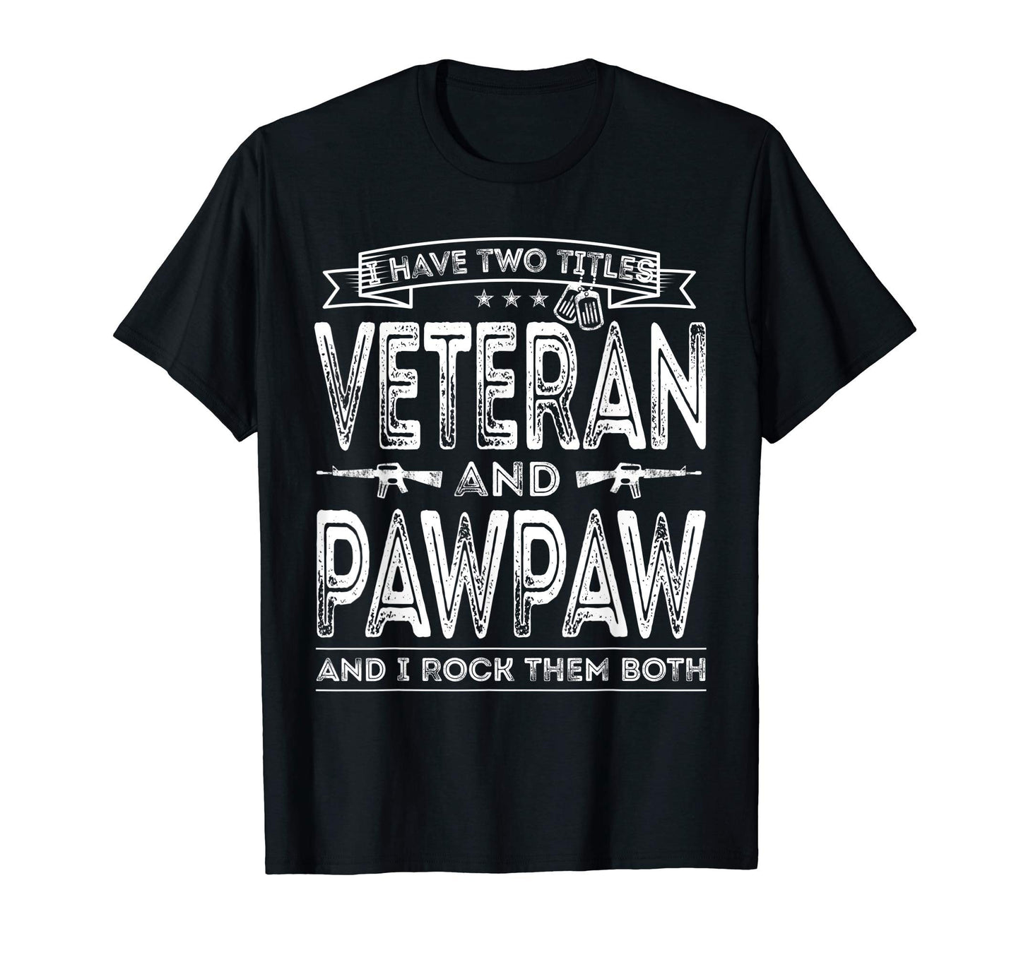 Mens I Have Two Titles Veteran And T-Shirt - Fun Novelty Design Men Women - T-Shirt, Sweatshirt, Hoodie