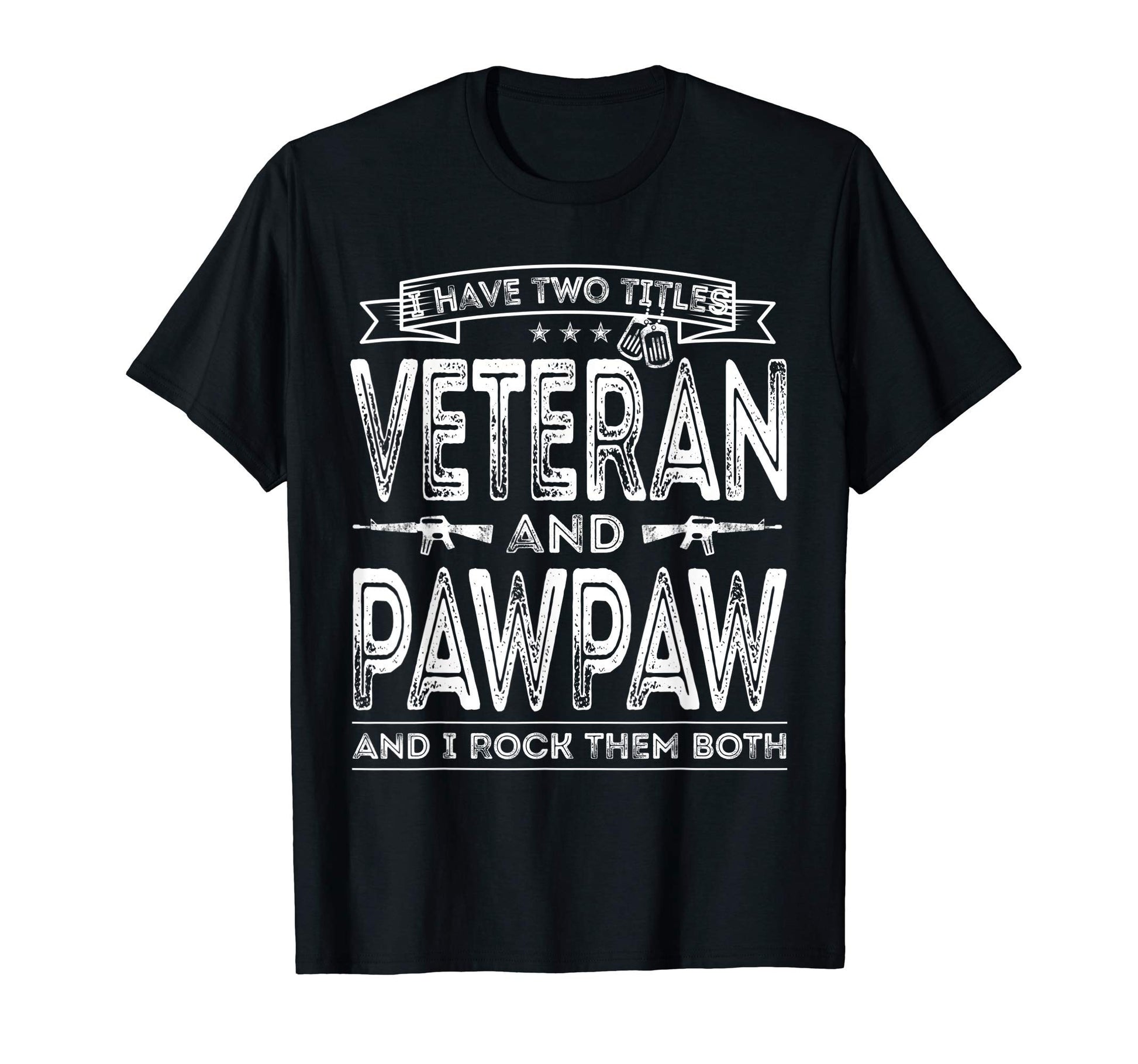 Mens I Have Two Titles Veteran And T-Shirt - Fun Novelty Design Men Women - T-Shirt, Sweatshirt, Hoodie