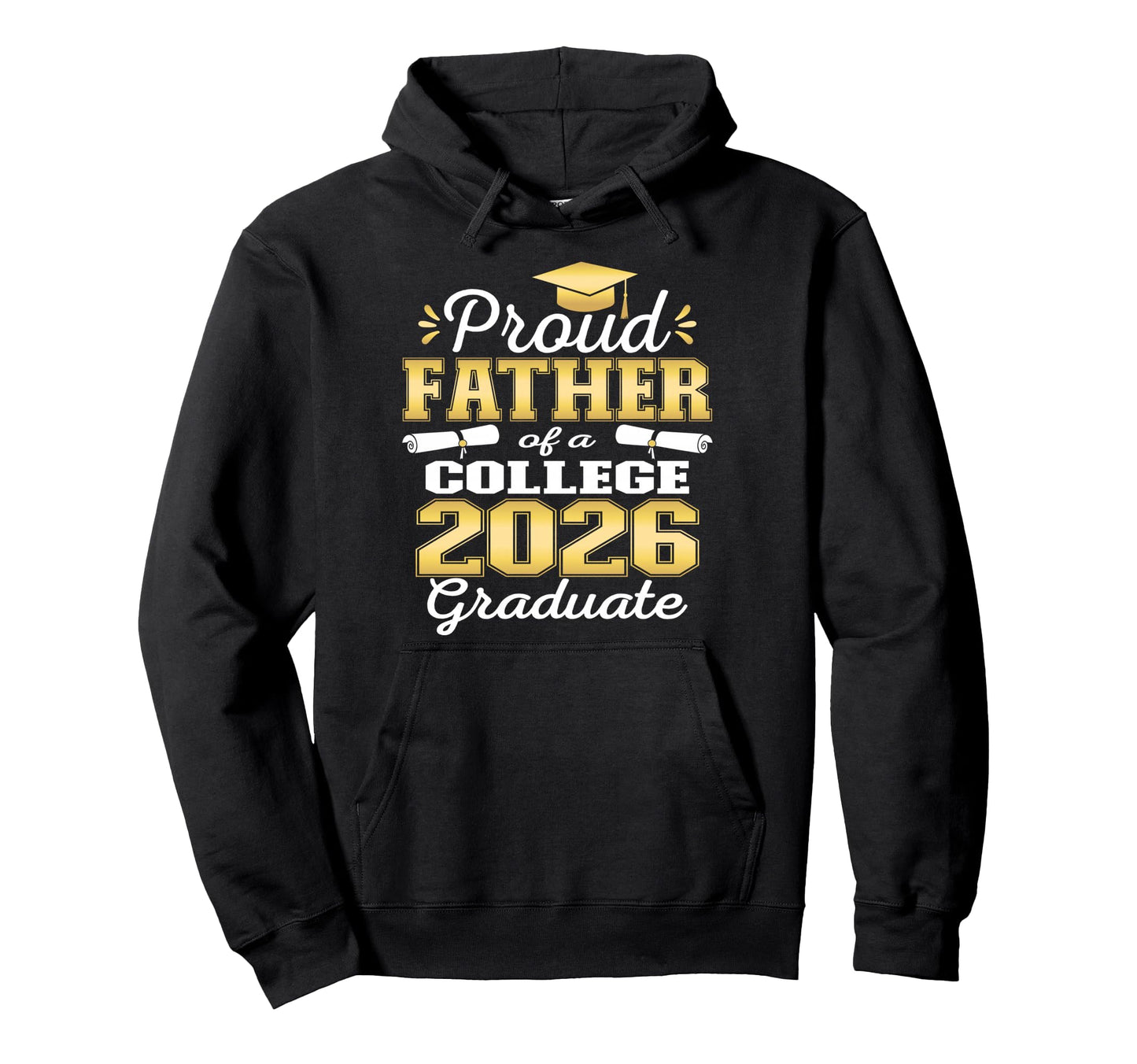 Proud Father 2026 College Graduate Hoodie - Casual Everyday Wear Men Women - T-Shirt, Sweatshirt, Hoodie