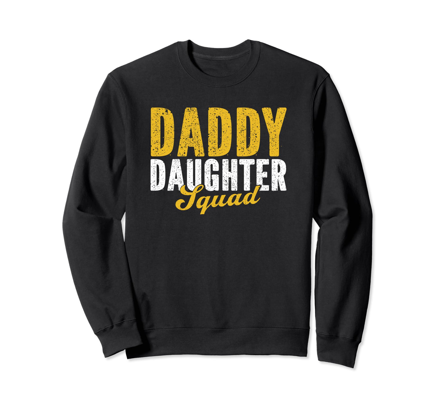 Daddy Daughter Squad Dad Matching Sweatshirt - Graphic Print Men Women - T-Shirt, Sweatshirt, Hoodie