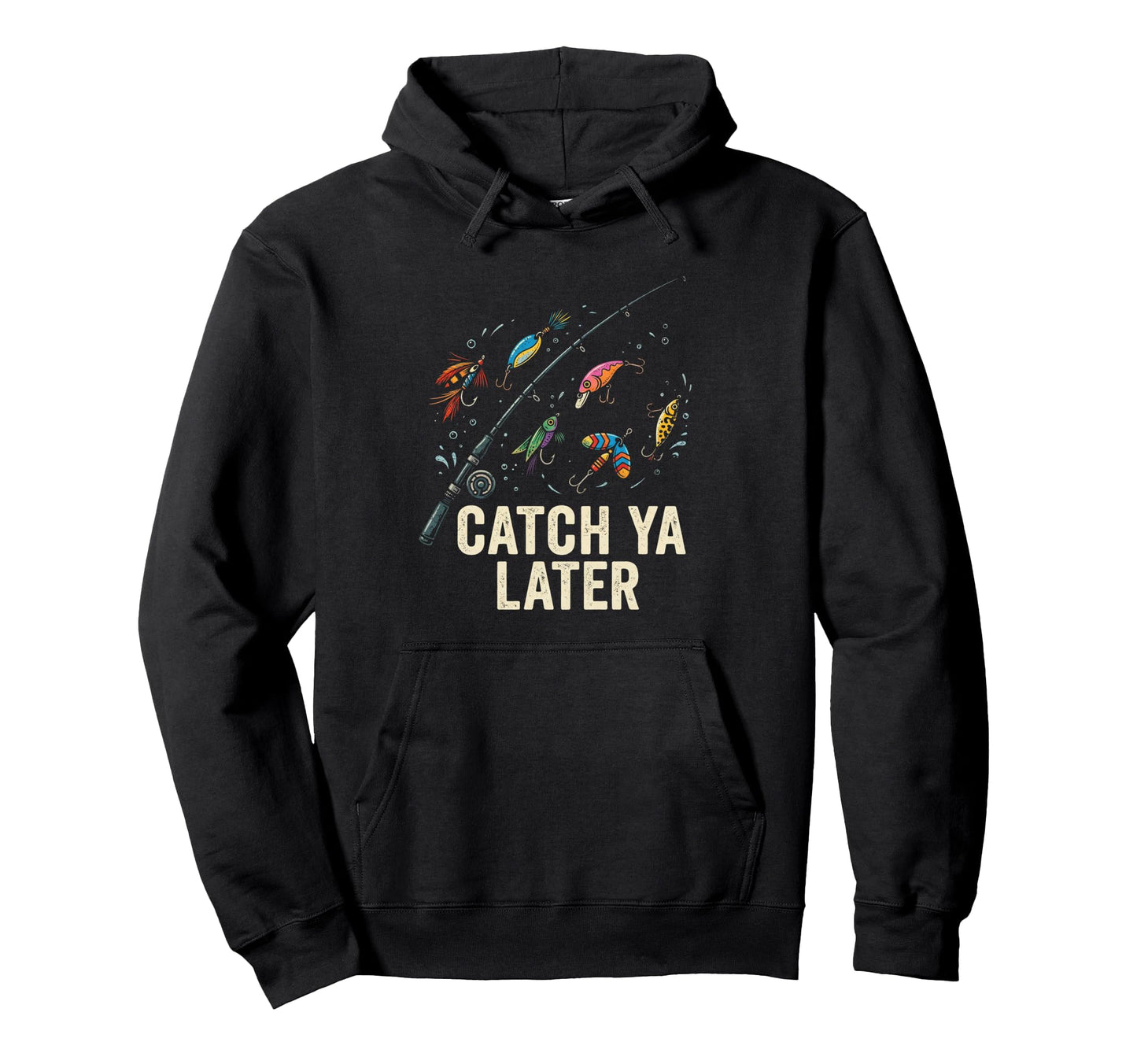 Catch Ya Later Fishing Fisherman Dad Hoodie - Minimalist Print Men Women - T-Shirt, Sweatshirt, Hoodie