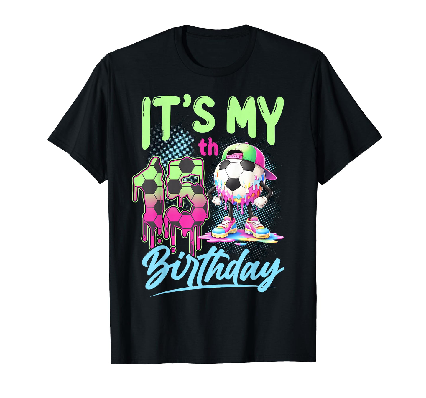 Its My 15Th Birthday Soccer Ball 15 T-Shirt - Fun Novelty Design Men Women - T-Shirt, Sweatshirt, Hoodie