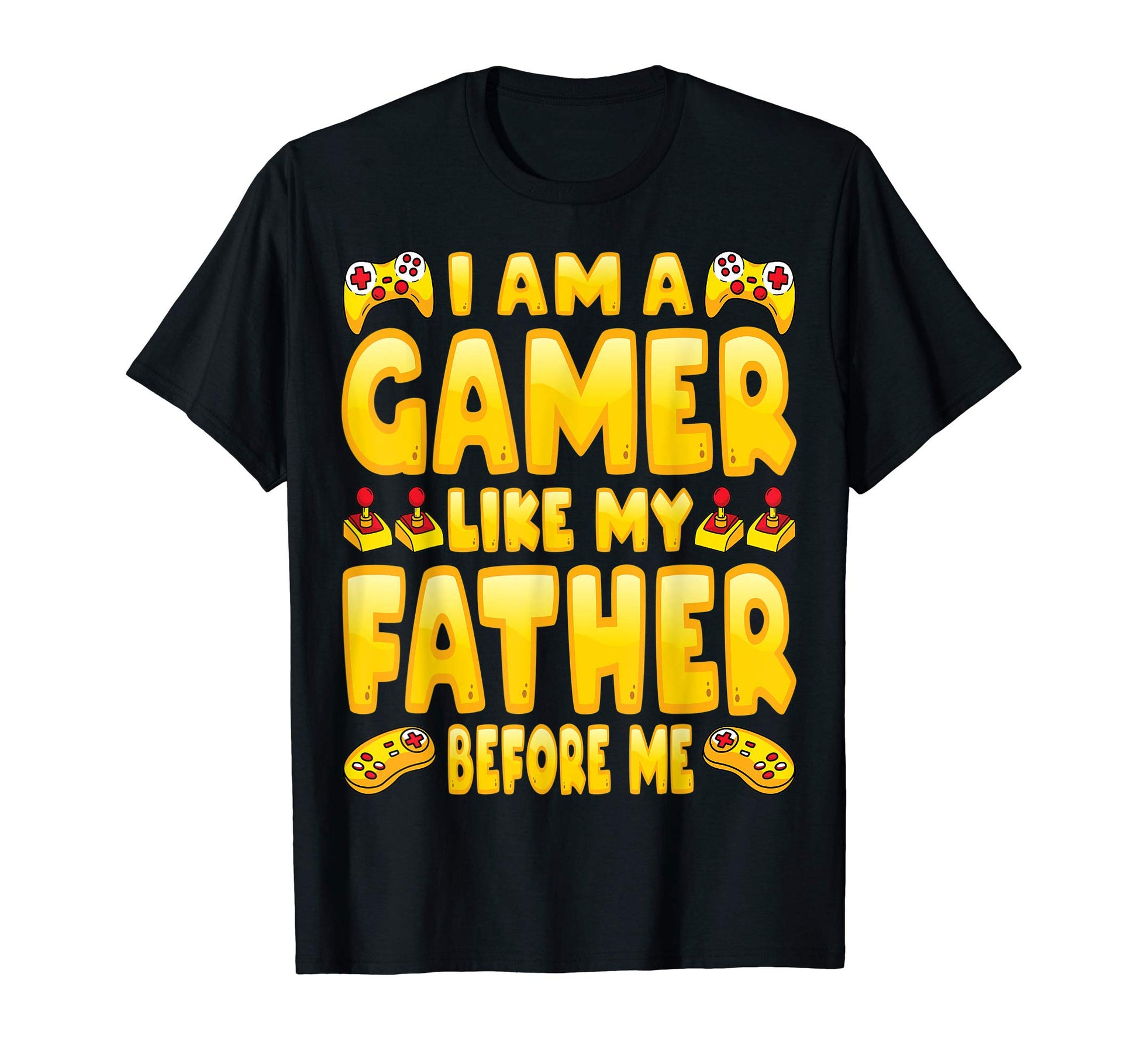 Im Gamer Like My Father Before Me Dad Son T-Shirt - Unique Graphic Unisex - T-Shirt, Sweatshirt, Hoodie