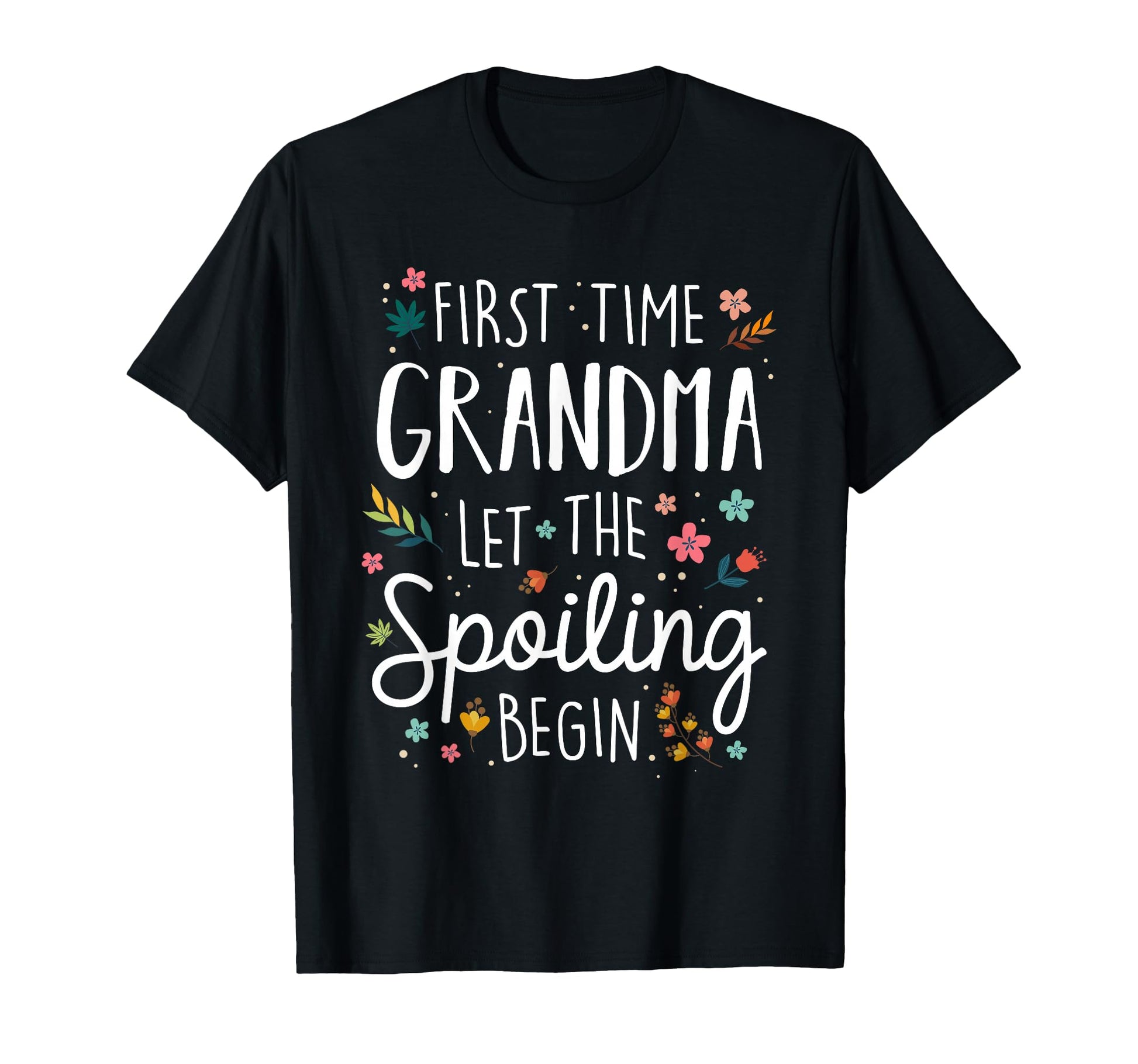 First Time Grandma Let Spoiling T-Shirt - Streetwear Style for Adults - T-Shirt, Sweatshirt, Hoodie