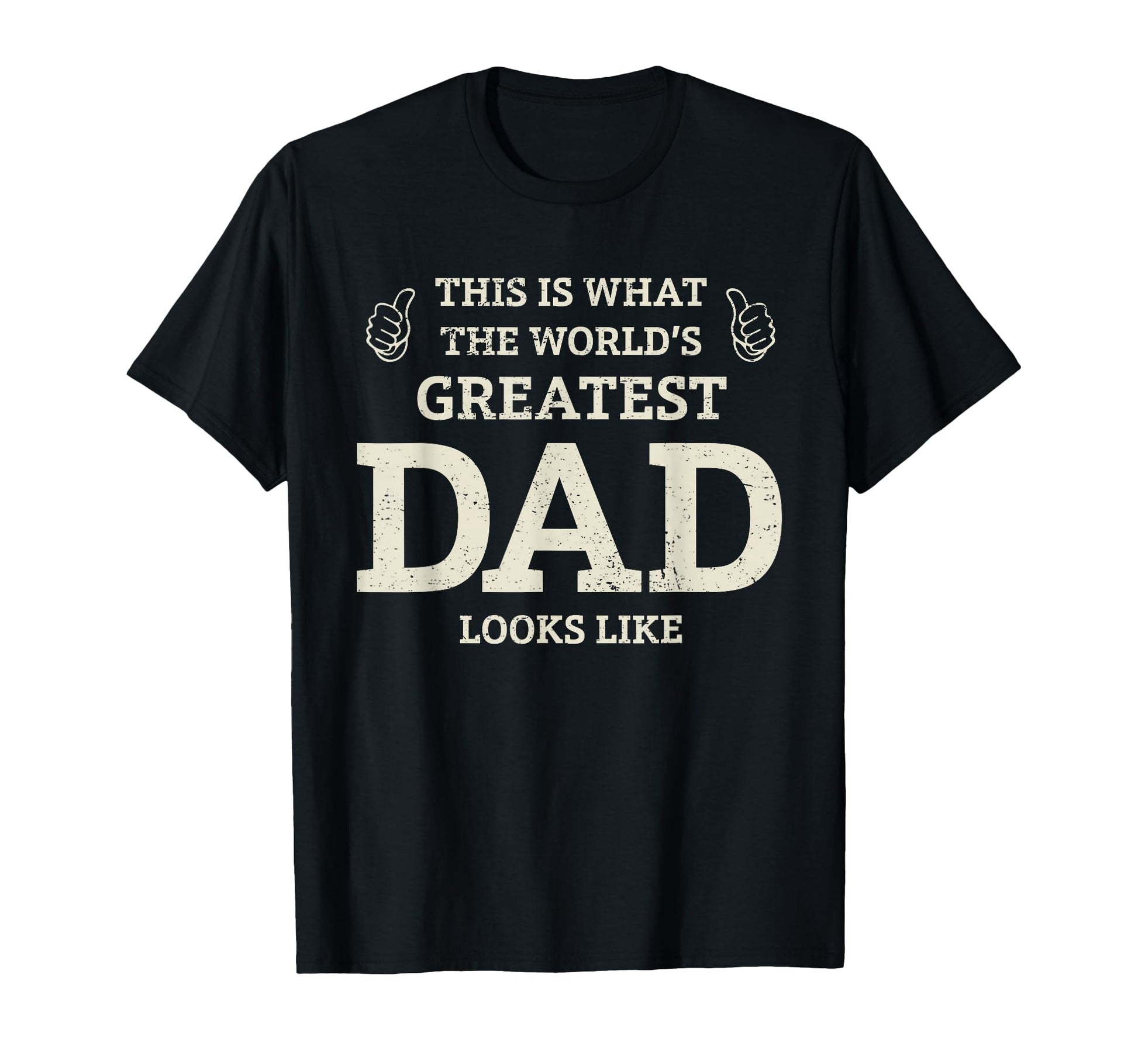 This Is What Worlds Greatest Dad Fathers T-Shirt - Unique Graphic Unisex - T-Shirt, Sweatshirt, Hoodie