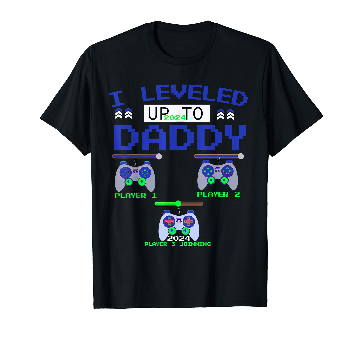 Leveled Up To Daddy 2024 Funny Soon To Be T-Shirt - Trendy Graphic Unisex - T-Shirt, Sweatshirt, Hoodie