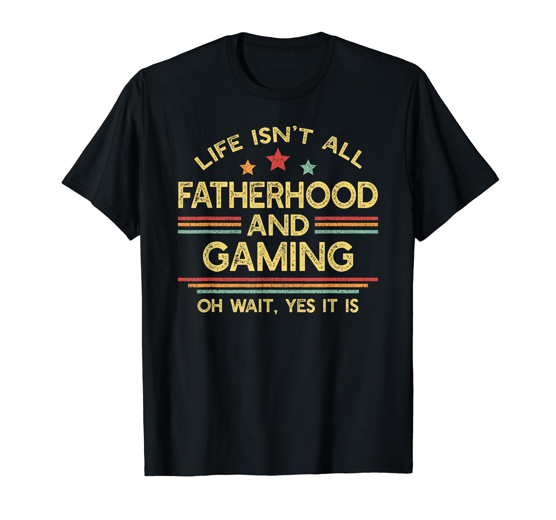 Life Isnt All Fatherhood And T-Shirt - Fun Novelty Design for Adults - T-Shirt, Sweatshirt, Hoodie