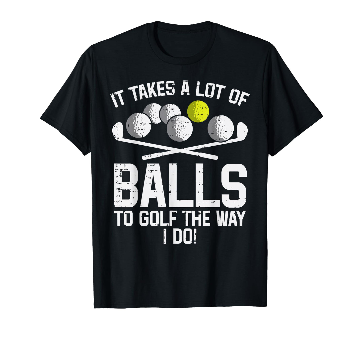 Takes Lot Balls To Golf Funny Golf T-Shirt - Unique Graphic Men Women - T-Shirt, Sweatshirt, Hoodie