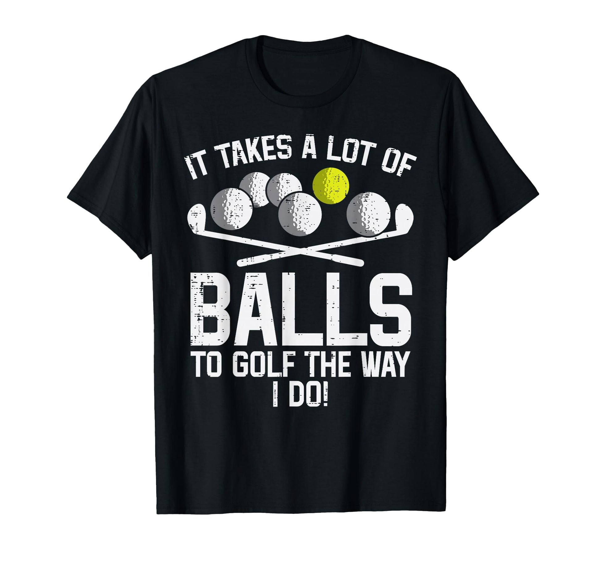 Takes Lot Balls To Golf Funny Golf T-Shirt - Unique Graphic Men Women - T-Shirt, Sweatshirt, Hoodie